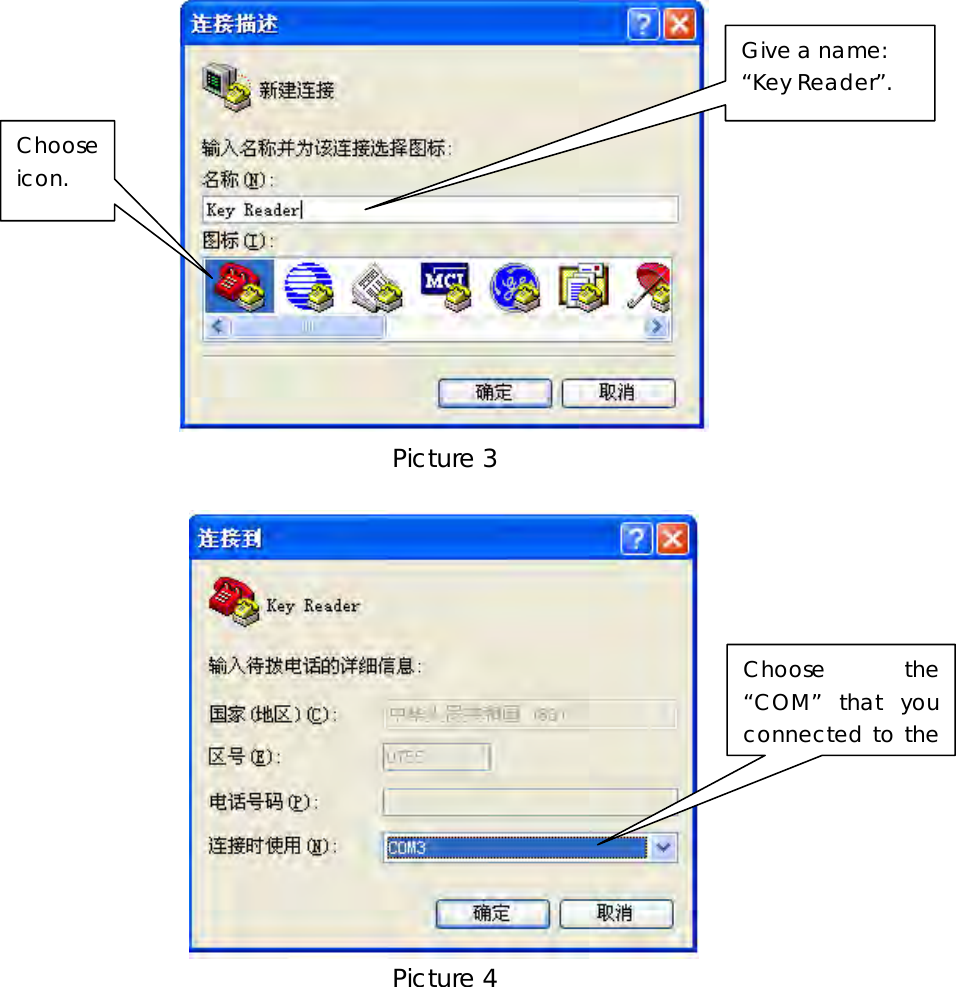  Picture 3   Picture 4   Give a name: &ldquo;Key Reader&rdquo;. Choose icon. Choose the &ldquo;COM&rdquo; that you connected to the 