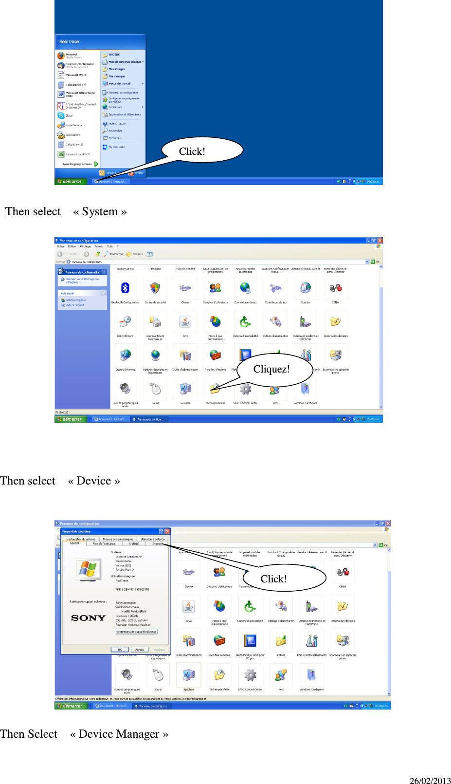 26/02/2013    Then select    « System »      Then select    « Device »      Then Select    « Device Manager »  Click! Cliquez! Click! 