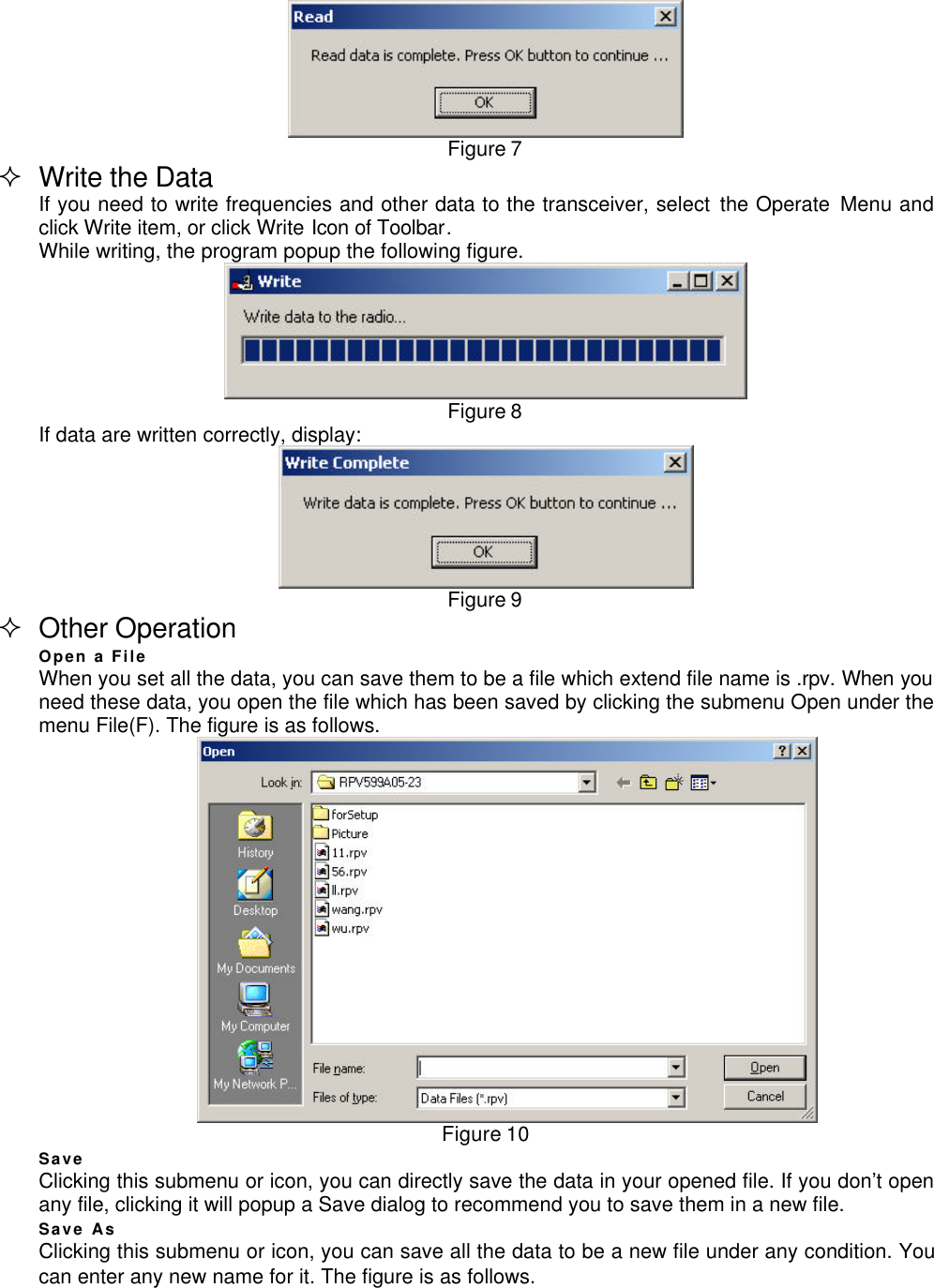 Figure 7² Write the DataIf you need to write frequencies and other data to the transceiver, select the Operate Menu andclick Write item, or click Write Icon of Toolbar.While writing, the program popup the following figure.Figure 8If data are written correctly, display:Figure 9² Other OperationOpen a FileWhen you set all the data, you can save them to be a file which extend file name is .rpv. When youneed these data, you open the file which has been saved by clicking the submenu Open under themenu File(F). The figure is as follows.Figure 10SaveClicking this submenu or icon, you can directly save the data in your opened file. If you don’t openany file, clicking it will popup a Save dialog to recommend you to save them in a new file.Save AsClicking this submenu or icon, you can save all the data to be a new file under any condition. Youcan enter any new name for it. The figure is as follows.
