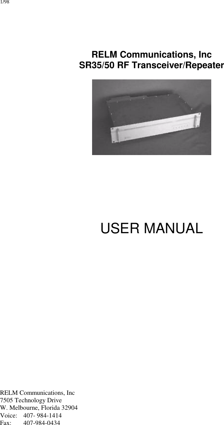 1/98RELM Communications, IncSR35/50 RF Transceiver/RepeaterUSER MANUALRELM Communications, Inc7505 Technology DriveW. Melbourne, Florida 32904Voice: 407- 984-1414Fax: 407-984-0434