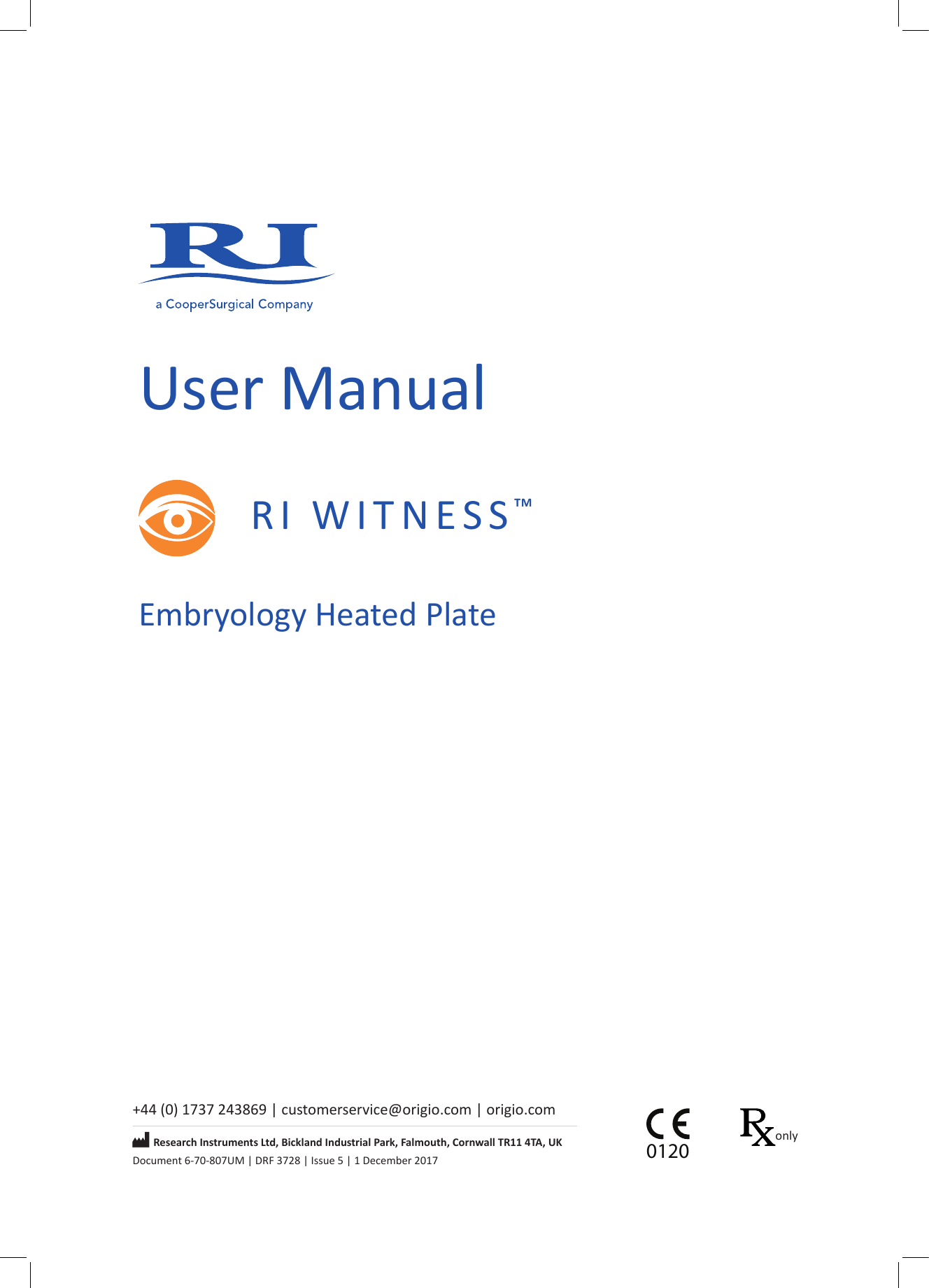 User ManualRI  WITNESS&trade;Embryology Heated Plate+44 (0) 1737 243869 | customerservice@origio.com  | origio.comResearch Instruments Ltd, Bickland Industrial Park, Falmouth, Cornwall TR11 4TA, UKDocument 6-70-807UM | DRF 3728 | Issue 5 | 1 December 20170120only