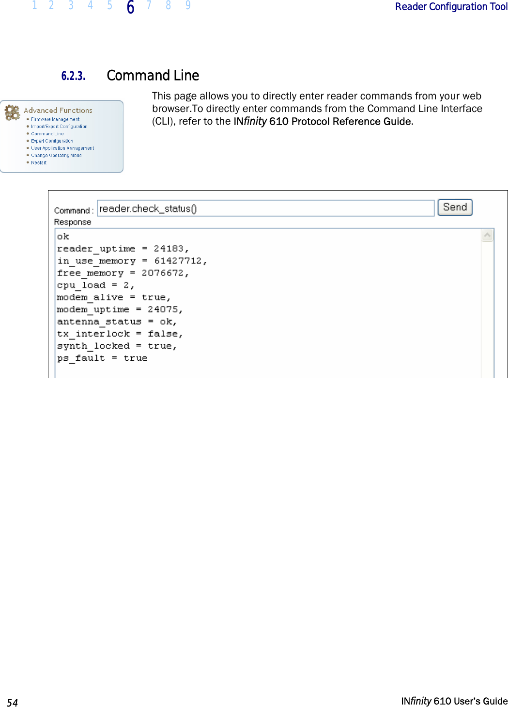  1 2  3  4 5  6  7 8 9        Reader Configuration Tool   54   INfinity 610 User’s Guide  6.2.3. Command Line This page allows you to directly enter reader commands from your web browser.To directly enter commands from the Command Line Interface (CLI), refer to the INfinity 610 Protocol Reference Guide.      