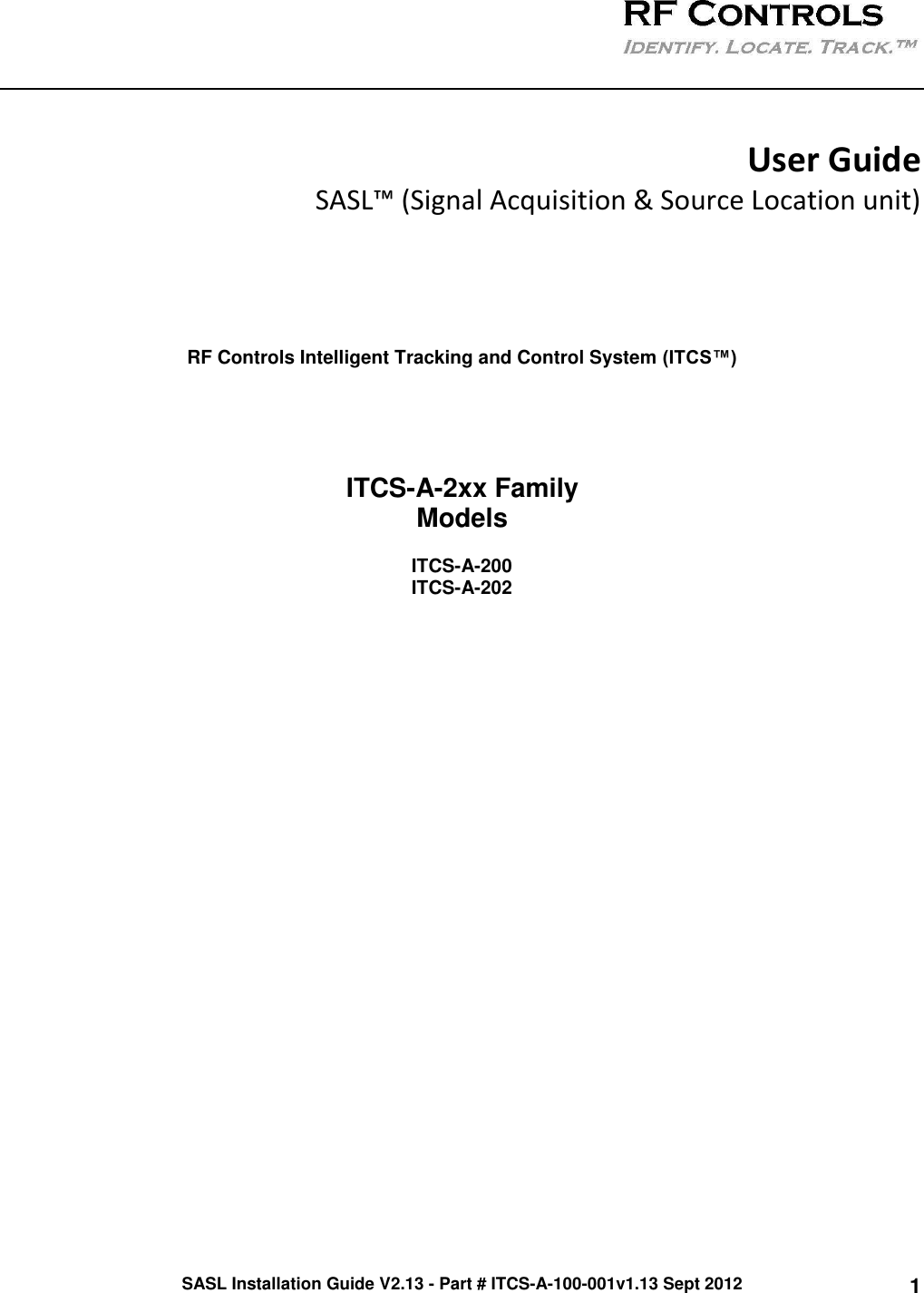 SASL Installation Guide V2.13 - Part # ITCS-A-100-001v1.13 Sept 2012 1    User Guide  SASL™ (Signal Acquisition &amp; Source Location unit)      RF Controls Intelligent Tracking and Control System (ITCS™)     ITCS-A-2xx Family  Models  ITCS-A-200 ITCS-A-202 
