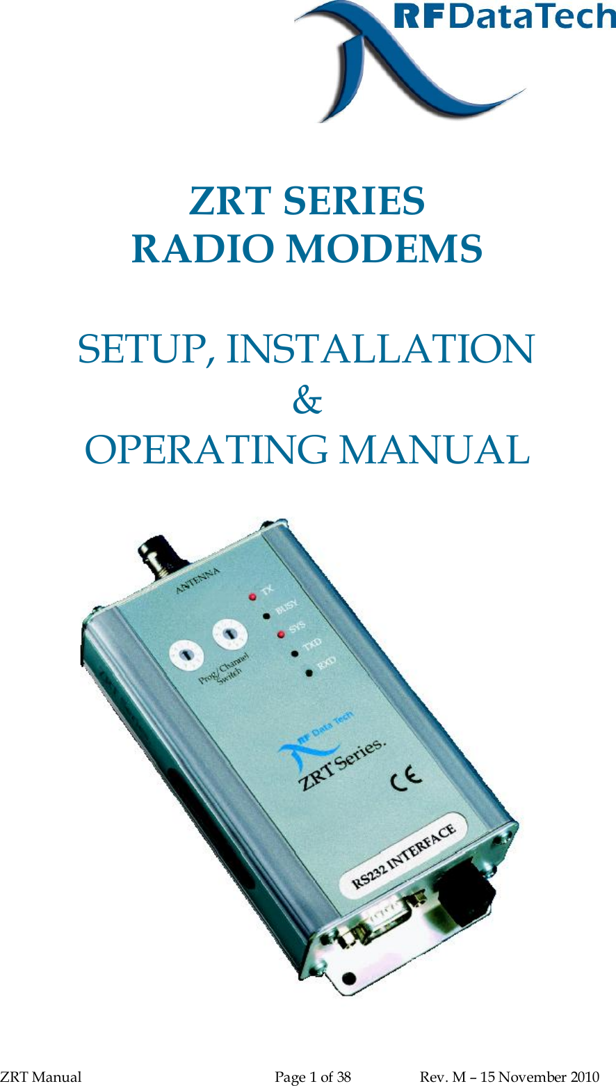 ZRT Manual Page 1 of 38 Rev. M – 15 November 2010ZRT SERIESRADIO MODEMSSETUP, INSTALLATION&amp;OPERATING MANUAL