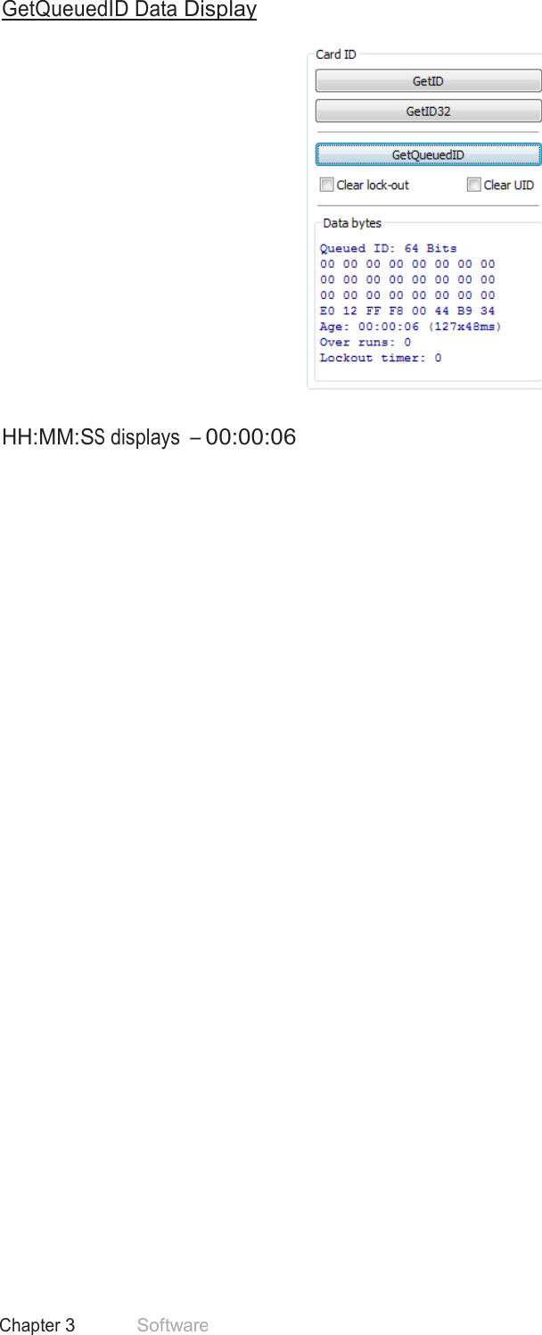 34 Chapter 3 Software  GetQueuedID Data Display    HH:MM:SS displays  – 00:00:06 