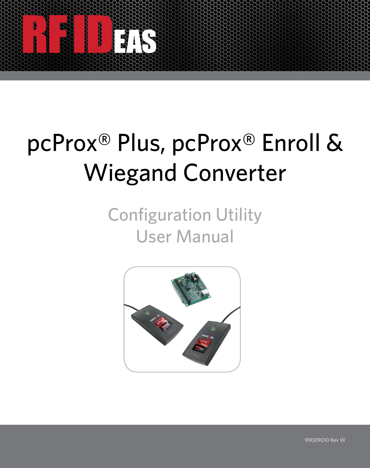 99009010 Rev WpcProx® Plus, pcProx® Enroll &amp; Wiegand ConverterConfiguration UtilityUser Manual