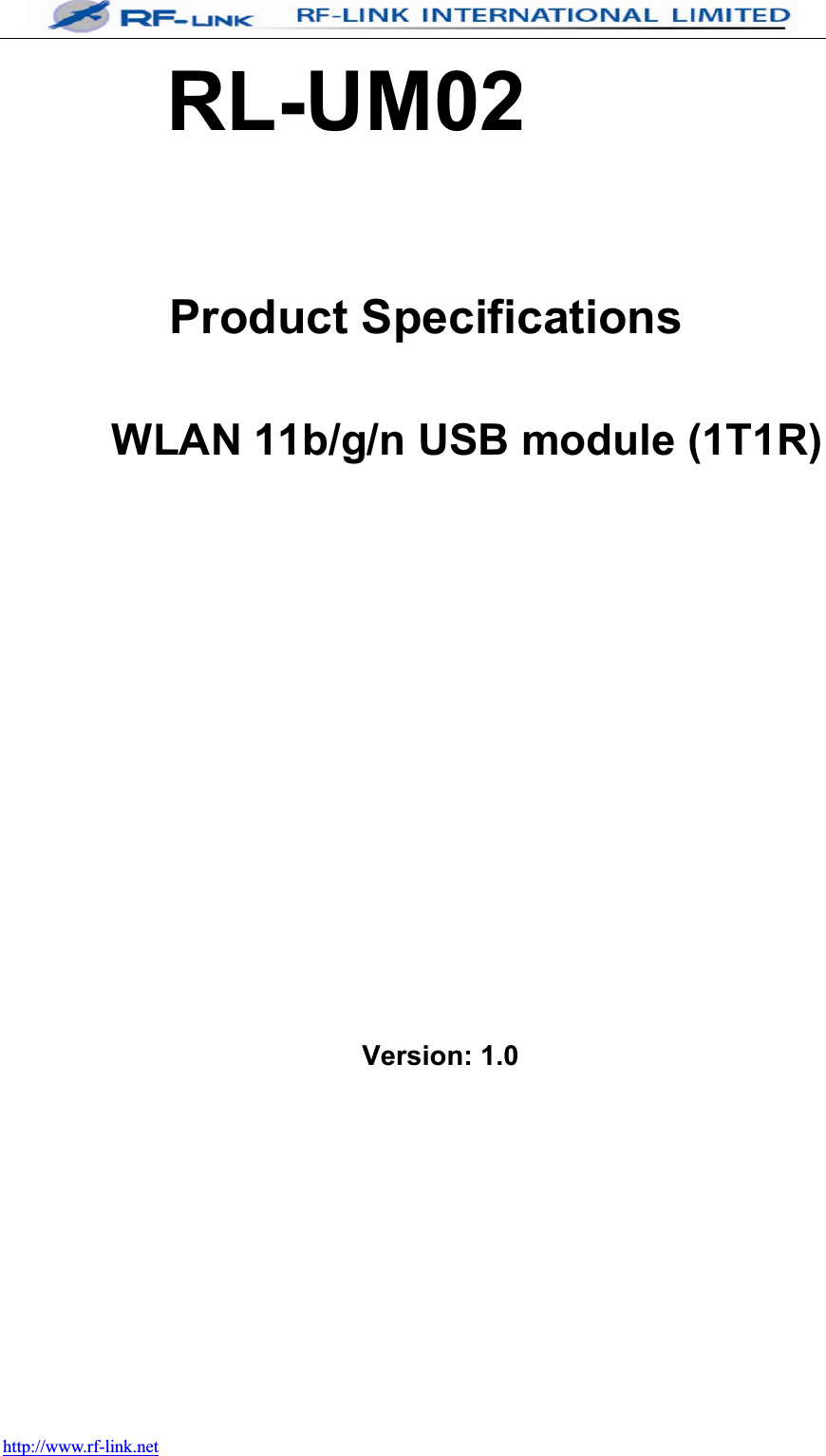 http://www.rf-link.netRL-UM02Product Specifications WLAN 11b/g/n USB module (1T1R) Version: 1.0 