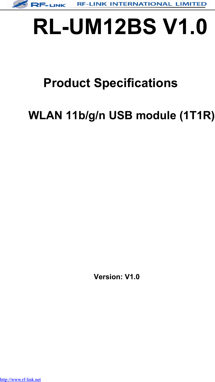 http://www.rf-link.netRL-UM12BS V1.0Product SpecificationsWLAN 11b/g/n USB module (1T1R)Version: V1.0