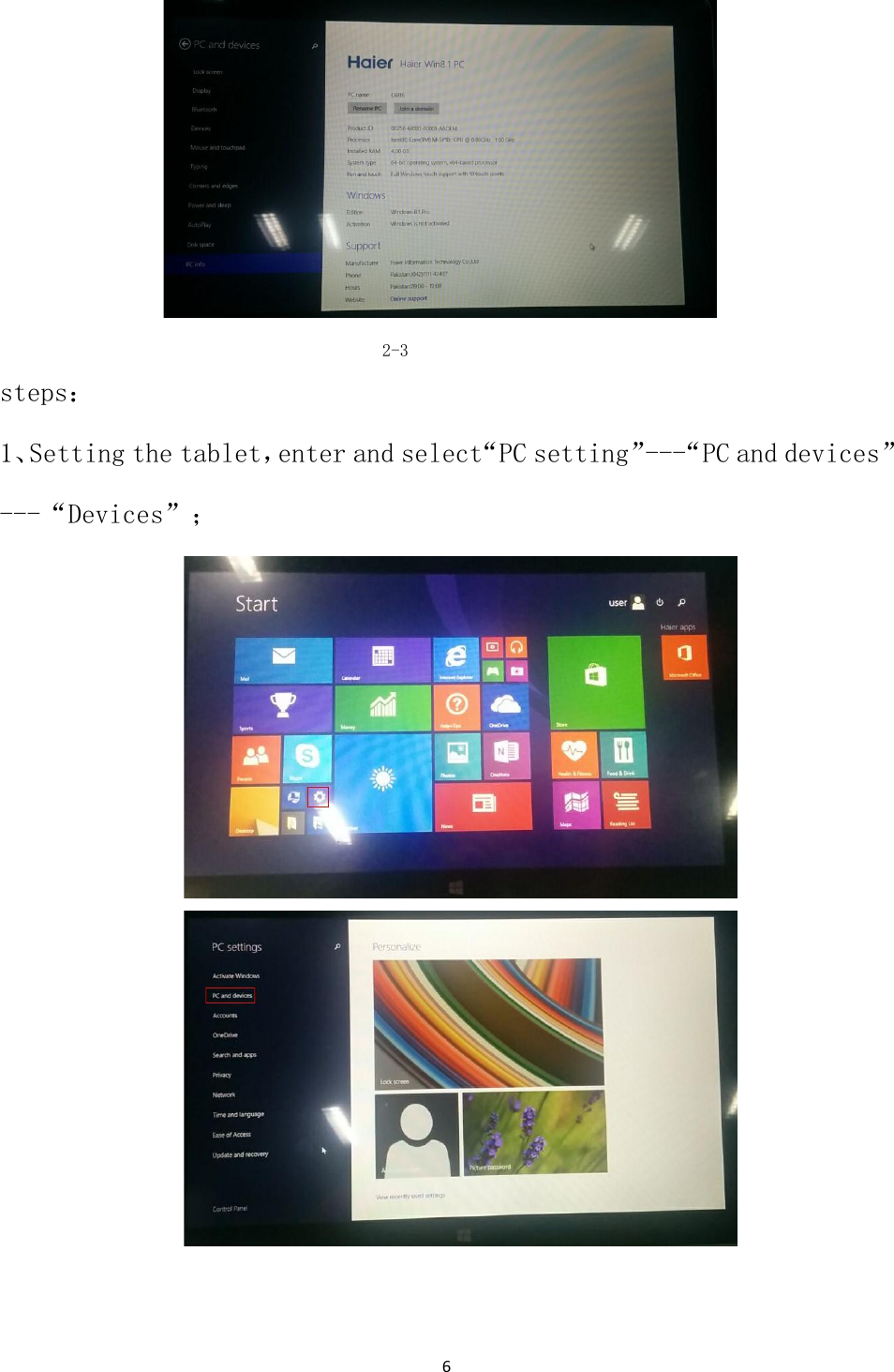6                                            2-3 steps： 1、Setting the tablet，enter and select&ldquo;PC setting&rdquo;---&ldquo;PC and devices&rdquo;---&ldquo;Devices&rdquo;；                                               