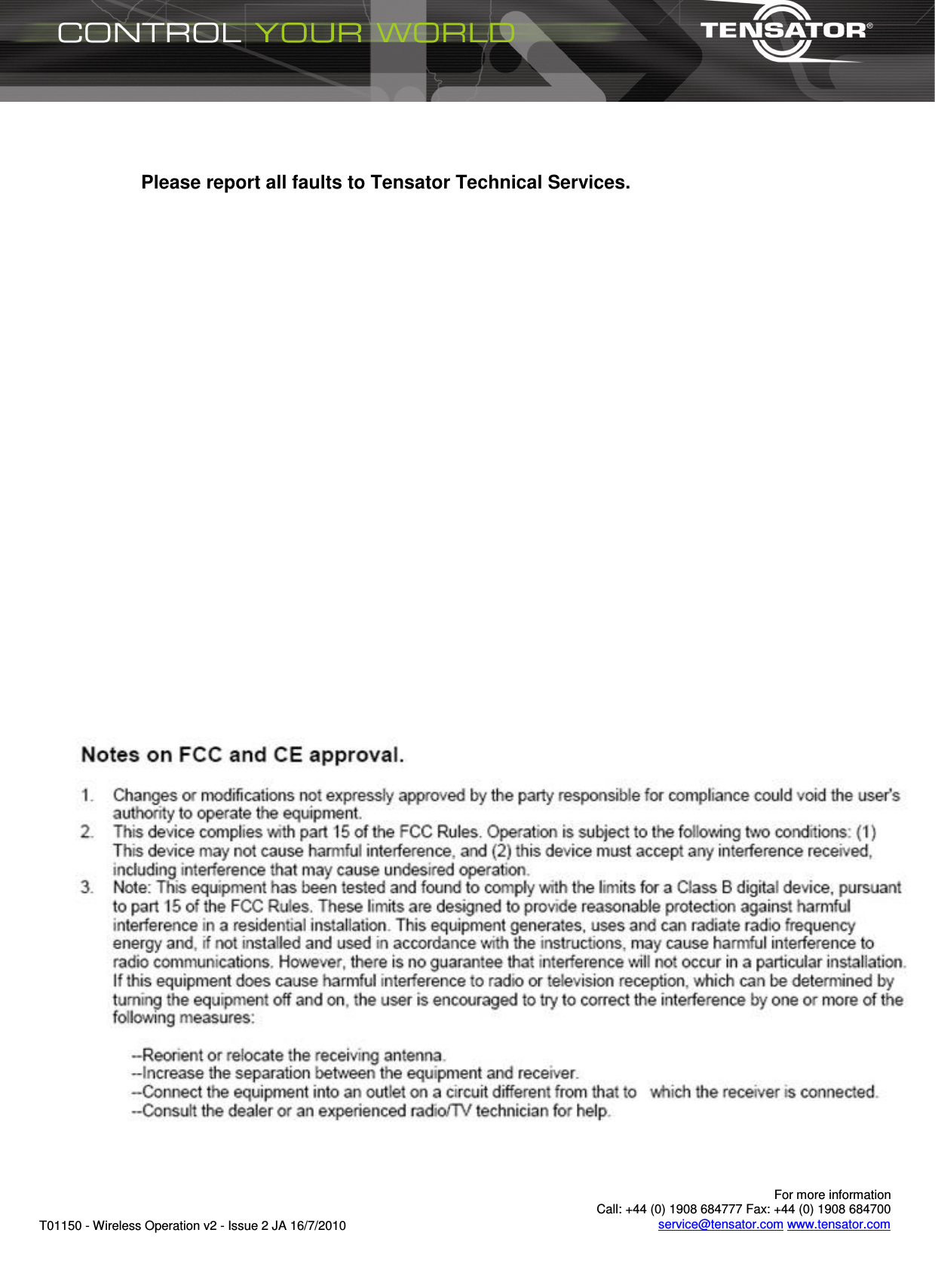       For more information  Call: +44 (0) 1908 684777 Fax: +44 (0) 1908 684700 service@tensator.com www.tensator.com T01150 - Wireless Operation v2 - Issue 2 JA 16/7/2010    Please report all faults to Tensator Technical Services.        