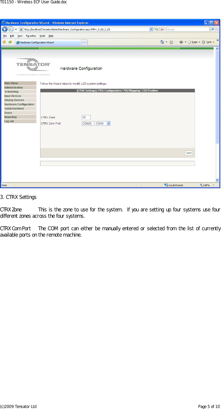 T01150 - Wireless ECF User Guide.doc (c)2009 Tensator Ltd    Page 5 of 10   3. CTRX Settings  CTRX Zone  This is the zone to use for the system.  If you are setting up four systems use four different zones across the four systems.  CTRX Com Port  The COM port can either be manually entered or selected from the list of currently available ports on the remote machine.  