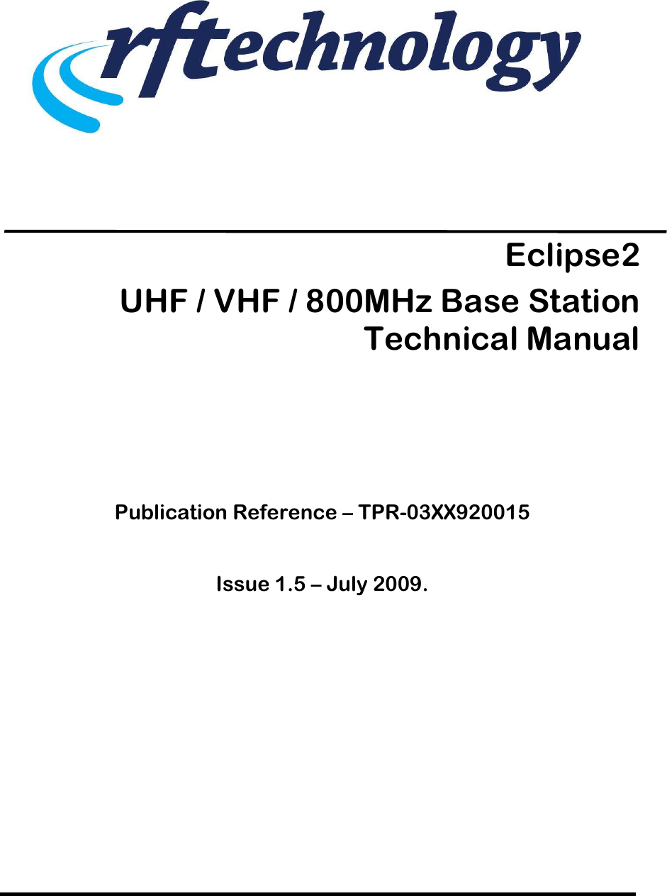         Eclipse2 UHF / VHF / 800MHz Base Station Technical Manual                           Publication Reference – TPR-03XX920015         Issue 1.5 – July 2009. 