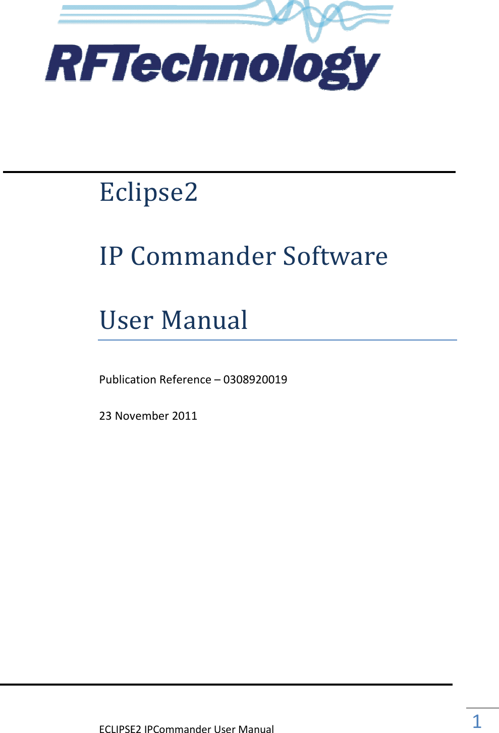 ECLIPSE2 IPCommander User                    Eclipse2 IP Commander Software User Manual Publication Reference   23 November 2011                         ECLIPSE2 IPCommander User Manual Eclipse2 IP Commander SoftwareUser Manual ublication Reference – 0308920019 23 November 2011  1  IP Commander Software 