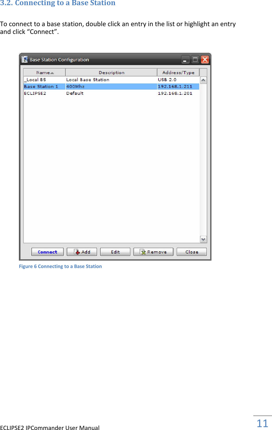 ECLIPSE2 IPCommander User Manual  11  3.2. Connecting to a Base Station  To connect to a base station, double click an entry in the list or highlight an entry and click “Connect”.     Figure 6 Connecting to a Base Station 