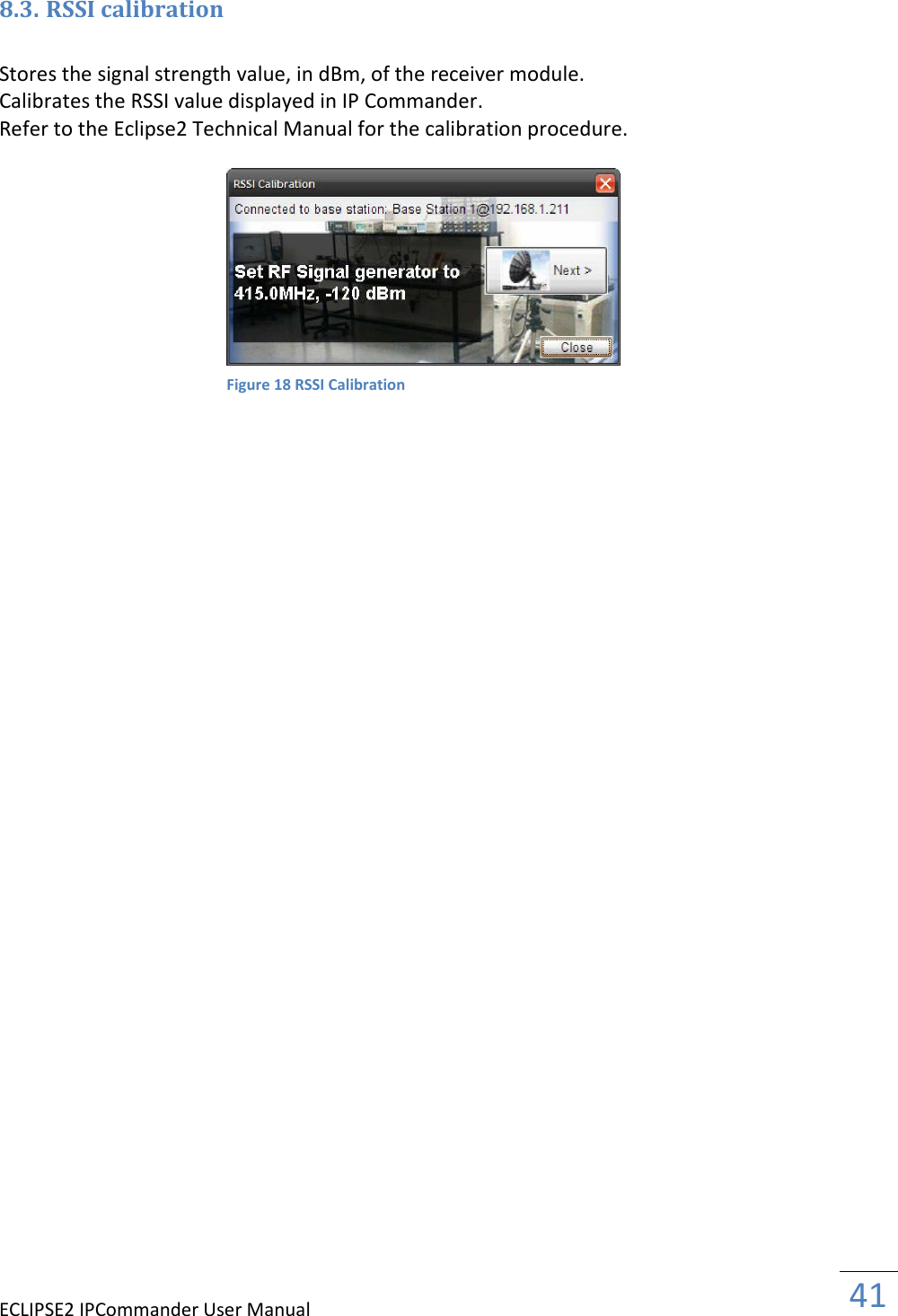 ECLIPSE2 IPCommander User Manual  41   8.3. RSSI calibration  Stores the signal strength value, in dBm, of the receiver module.  Calibrates the RSSI value displayed in IP Commander.  Refer to the Eclipse2 Technical Manual for the calibration procedure.        Figure 18 RSSI Calibration 