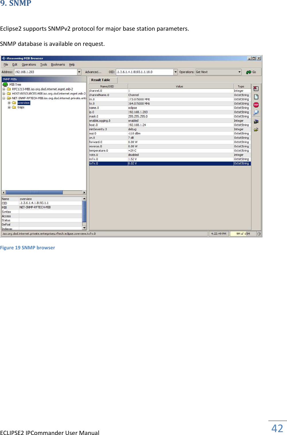 ECLIPSE2 IPCommander User Manual  42  9. SNMP  Eclipse2 supports SNMPv2 protocol for major base station parameters. SNMP database is available on request.  Figure 19 SNMP browser 