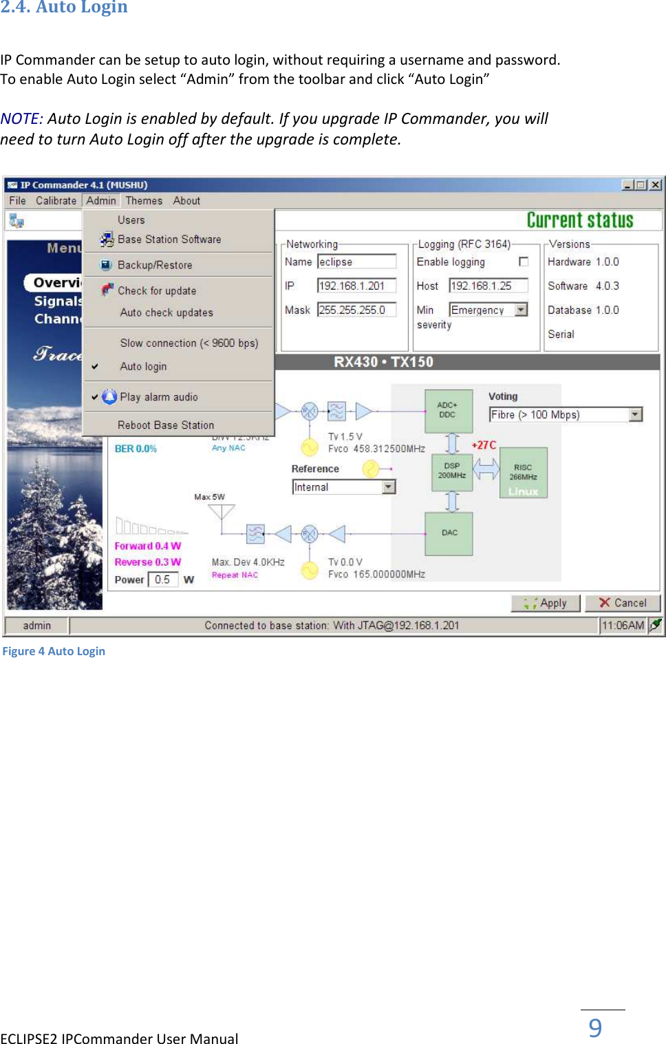 ECLIPSE2 IPCommander User Manual  9  2.4. Auto Login  IP Commander can be setup to auto login, without requiring a username and password. To enable Auto Login select “Admin” from the toolbar and click “Auto Login”  NOTE: Auto Login is enabled by default. If you upgrade IP Commander, you will need to turn Auto Login off after the upgrade is complete.    Figure 4 Auto Login 