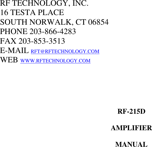 RF TECHNOLOGY, INC.16 TESTA PLACESOUTH NORWALK, CT 06854PHONE 203-866-4283FAX 203-853-3513E-MAIL RFT@RFTECHNOLOGY.COMWEB WWW.RFTECHNOLOGY.COMRF-215DAMPLIFIERMANUAL