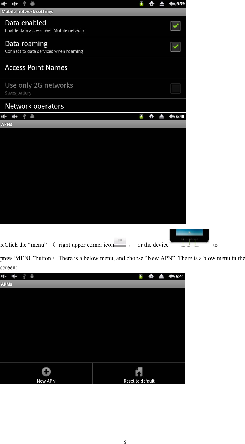   5  5.Click the “menu”  （  right upper corner icon  ， or the device  to press“MENU”button）,There is a below menu, and choose “New APN”, There is a blow menu in the screen: 