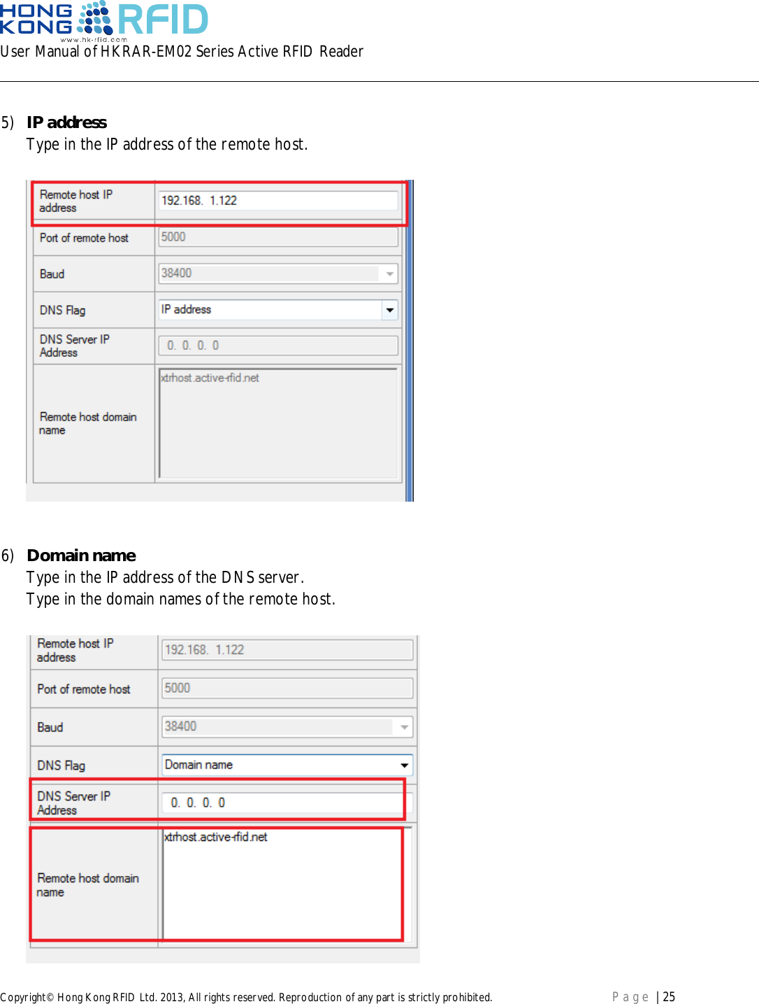 User Manual of HKRAR-EM02 Series Active RFID ReaderCopyright© Hong Kong RFID Ltd. 2013, All rights reserved. Reproduction of any part is strictly prohibited. Page | 255) IP addressType in the IP address of the remote host.6) Domain nameType in the IP address of the DNS server.Type in the domain names of the remote host.