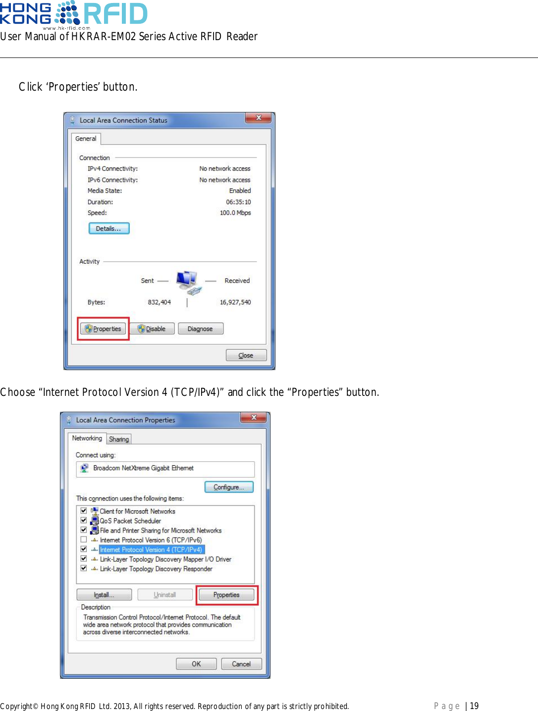 User Manual of HKRAR-EM02 Series Active RFID ReaderCopyright© Hong Kong RFID Ltd. 2013, All rights reserved. Reproduction of any part is strictly prohibited. Page | 19Click ‘Properties’ button.Choose “Internet Protocol Version 4 (TCP/IPv4)” and click the “Properties” button.