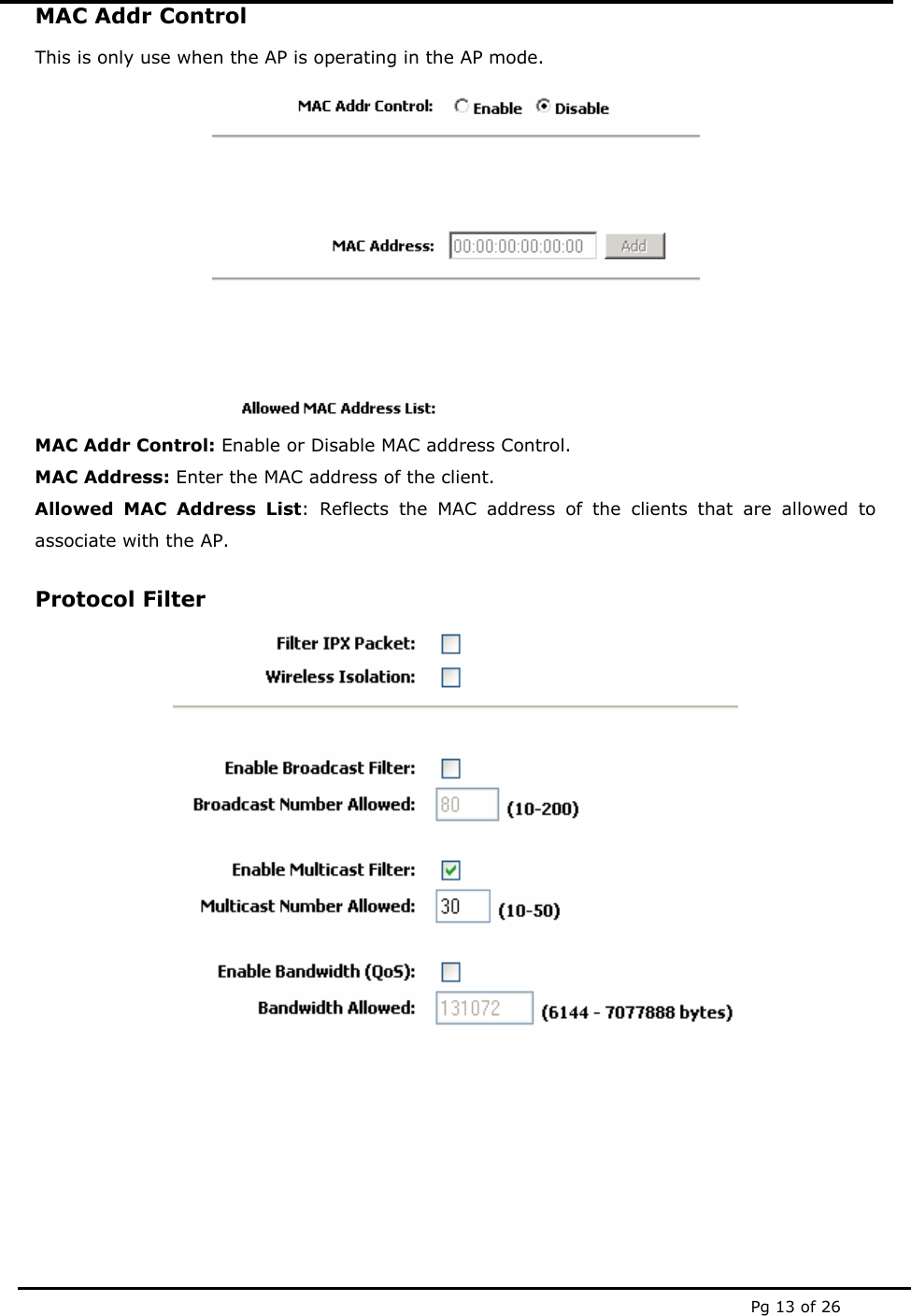  Pg 13 of 26 MAC Addr Control This is only use when the AP is operating in the AP mode.  MAC Addr Control: Enable or Disable MAC address Control. MAC Address: Enter the MAC address of the client. Allowed MAC Address List: Reflects the MAC address of the clients that are allowed to associate with the AP. Protocol Filter        