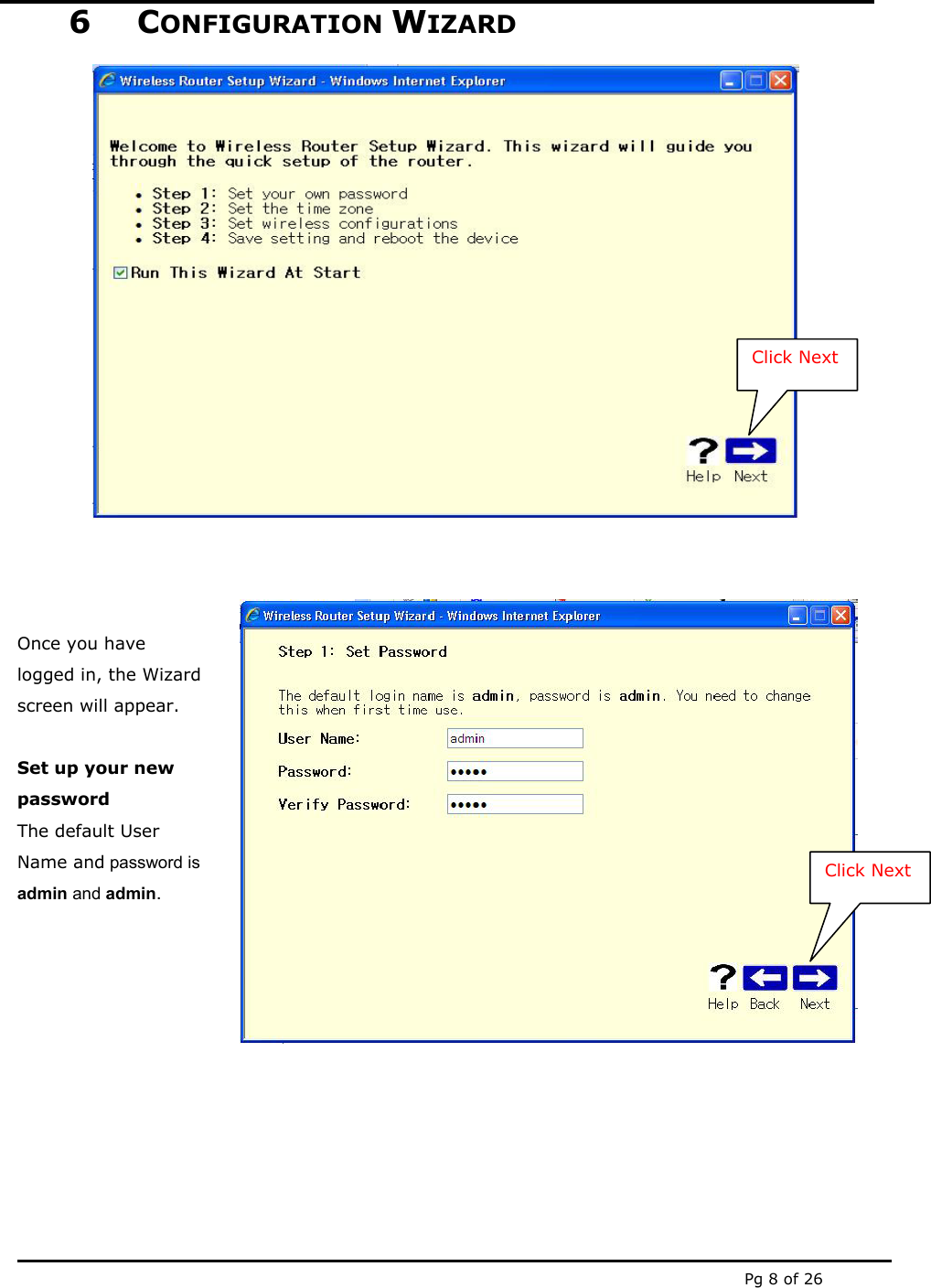  Pg 8 of 26 6 CONFIGURATION WIZARD          Click Next Once you have logged in, the Wizard screen will appear.  Set up your new password  The default User Name and password is admin and admin. Click Next 