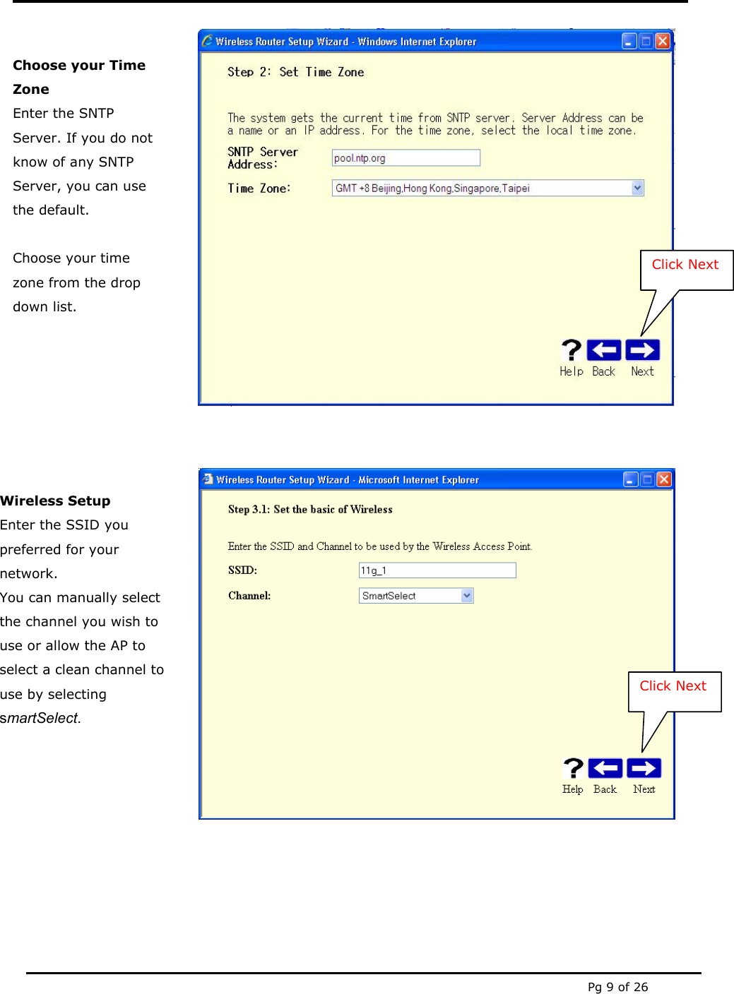  Pg 9 of 26           Click Next Choose your Time Zone Enter the SNTP Server. If you do not know of any SNTP Server, you can use the default.  Choose your time zone from the drop down list. Click Next Wireless Setup Enter the SSID you preferred for your network.  You can manually select the channel you wish to use or allow the AP to select a clean channel to use by selecting smartSelect. 