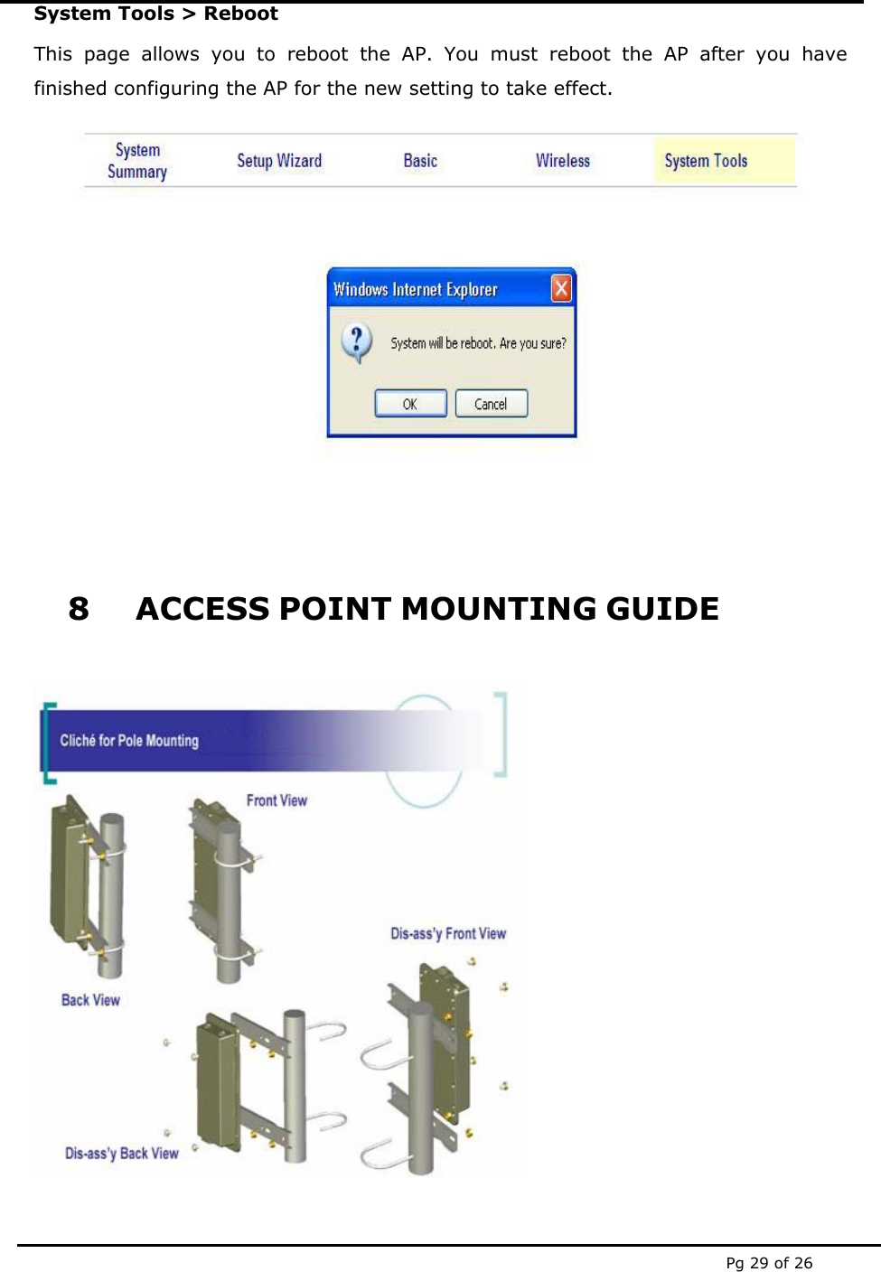  Pg 29 of 26 System Tools &gt; Reboot This page allows you to reboot the AP. You must reboot the AP after you have finished configuring the AP for the new setting to take effect.     8 ACCESS POINT MOUNTING GUIDE    