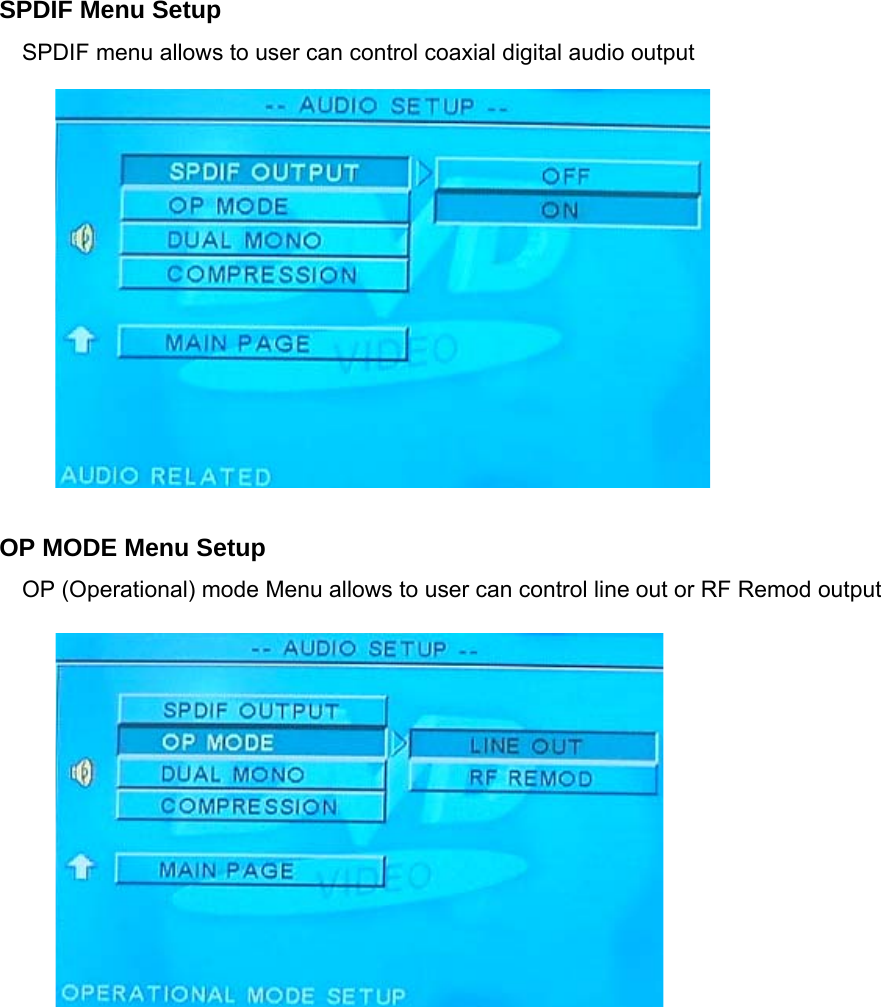   SPDIF Menu Setup SPDIF menu allows to user can control coaxial digital audio output            OP MODE Menu Setup OP (Operational) mode Menu allows to user can control line out or RF Remod output                 