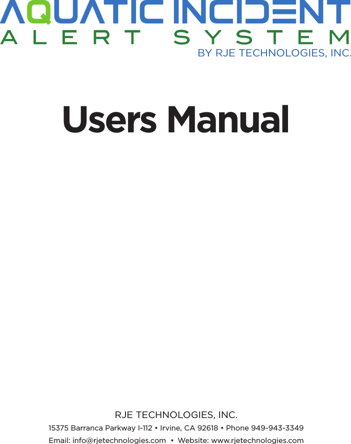 BY RJE TECHNOLOGIES, INC.Users ManualRJE TECHNOLOGIES, INC.15375 Barranca Parkway I-112 • Irvine, CA 92618 • Phone 949-943-3349Email: info@rjetechnologies.com  •  Website: www.rjetechnologies.com 