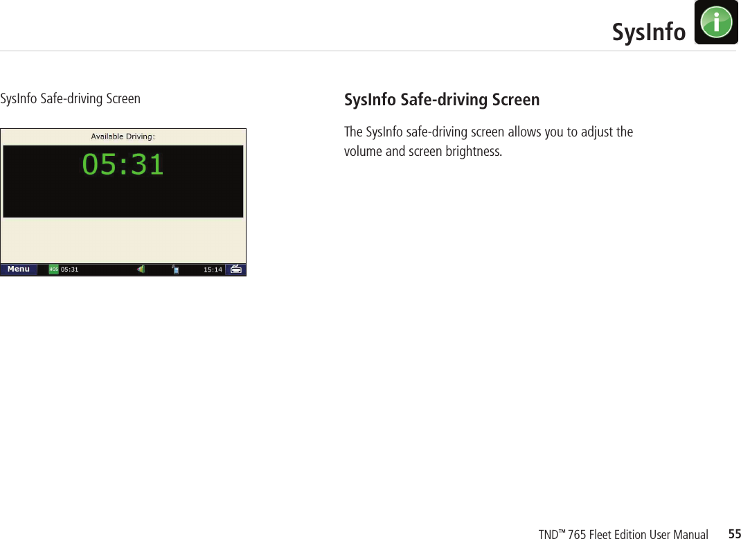 55TND™ 765 Fleet Edition User Manual   SysInfoSysInfo Safe-driving Screen SysInfo Safe-driving ScreenThe SysInfo safe-driving screen allows you to adjust the volume and screen brightness. 