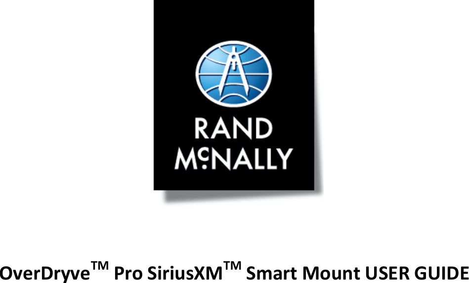    OverDryveTM Pro SiriusXMTM Smart Mount USER GUIDE              
