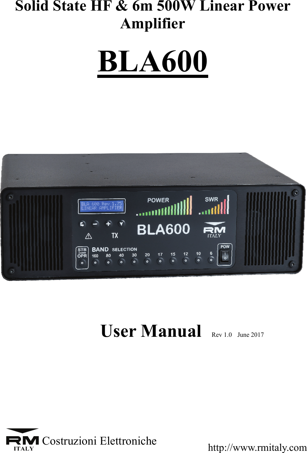 Solid State HF &amp; 6m 500W Linear Power Amplifier  BLA600 User Manual http://www.rmitaly.com Costruzioni Elettroniche Rev 1.0  June 2017   