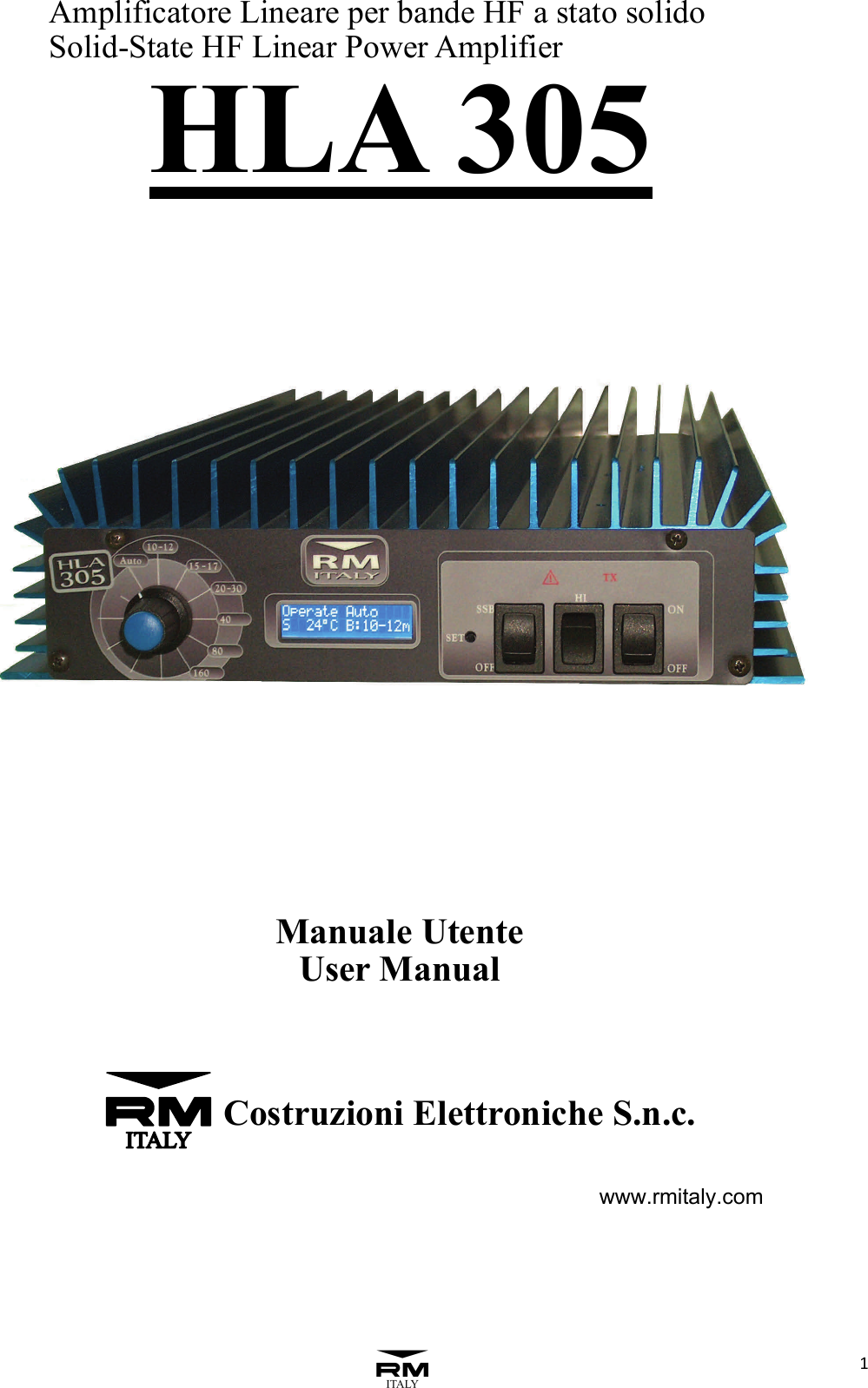 13Amplificatore Lineare per bande HF a stato solido Solid-State HF Linear Power Amplifier HLA 305Manuale Utente User Manual    3 Costruzioni Elettroniche S.n.c.             www.rmitaly.com 