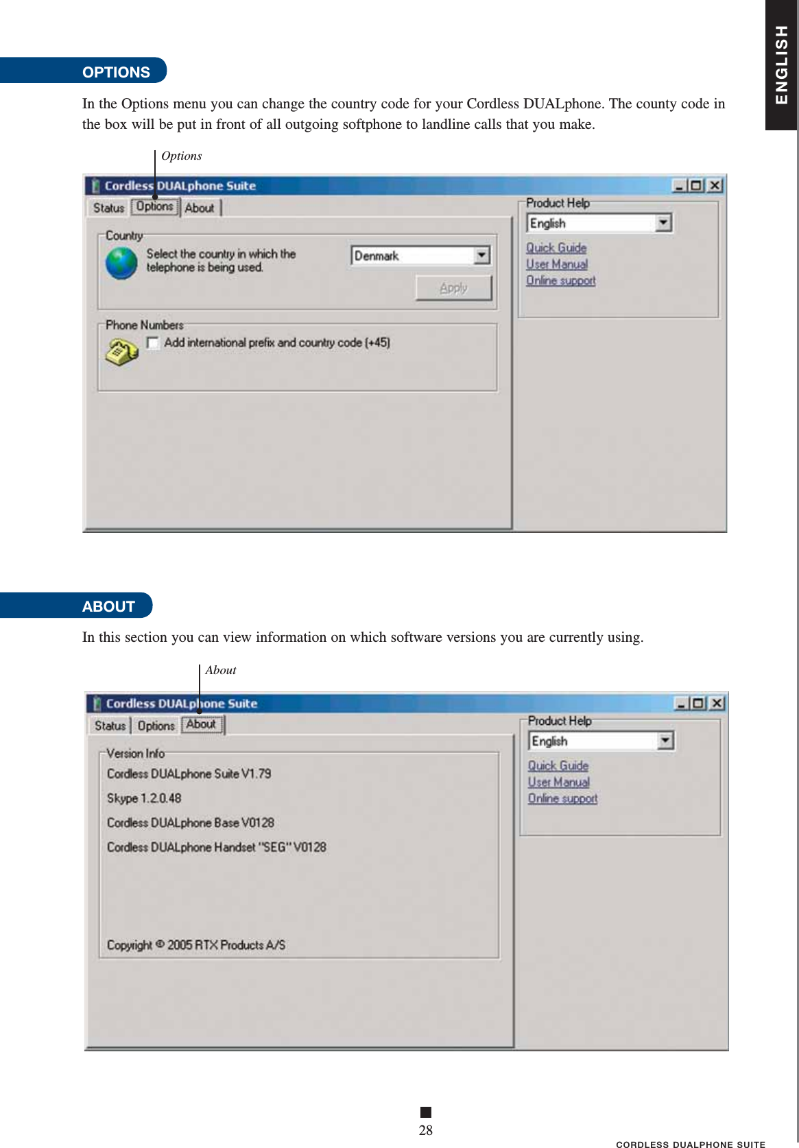 ENGLISH■28CORDLESS DUALPHONE SUITEAbout OPTIONSIn the Options menu you can change the country code for your Cordless DUALphone. The county code in the box will be put in front of all outgoing softphone to landline calls that you make.ABOUTIn this section you can view information on which software versions you are currently using. Options