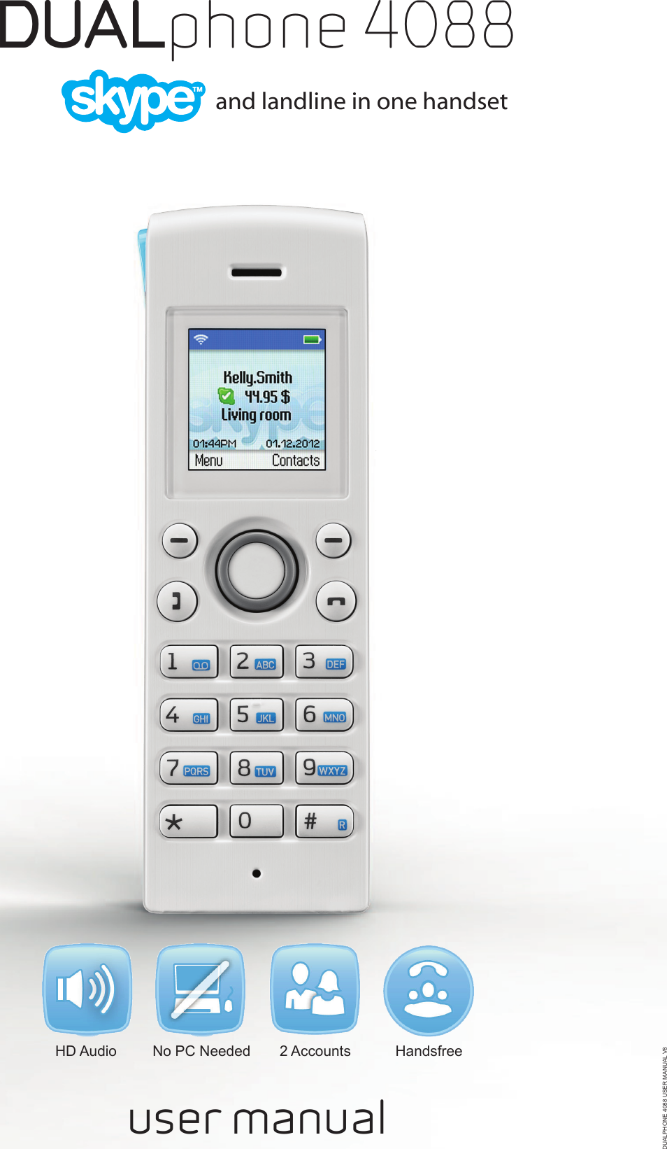 DUALphone 4088and landline in one handset user manualNo PC NeededHD Audio 2 Accounts HandsfreeDUALPHONE 4088 USER MANUAL V8