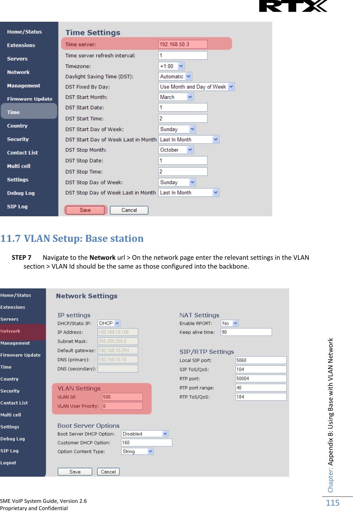    SME VoIP System Guide, Version 2.6                                                                                                                                                          Proprietary and Confidential    Chapter: Appendix B: Using Base with VLAN Network 115    11.7 VLAN Setup: Base station  STEP 7 Navigate to the Network url &gt; On the network page enter the relevant settings in the VLAN section &gt; VLAN Id should be the same as those configured into the backbone.   