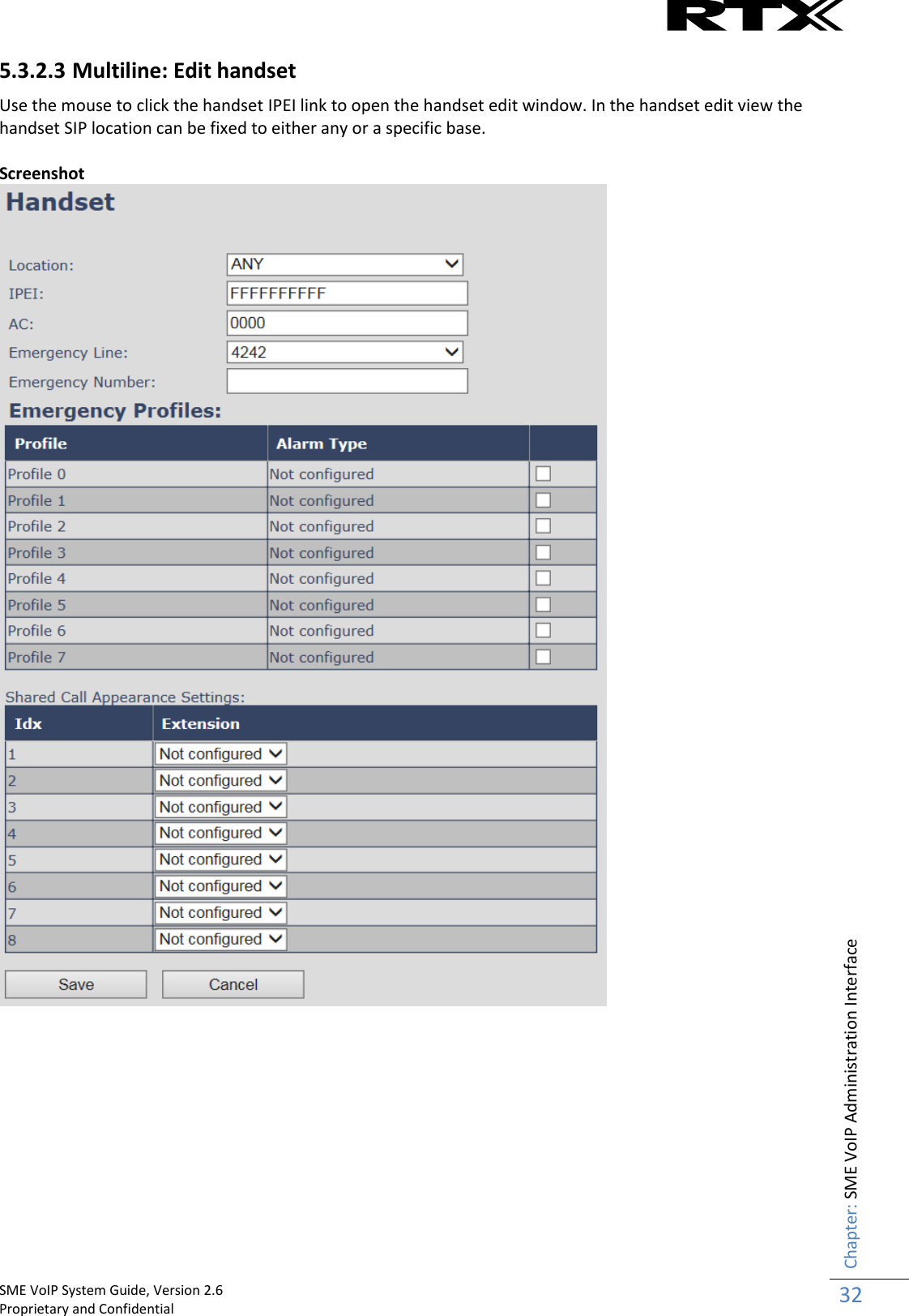    SME VoIP System Guide, Version 2.6                                                                                                                                                          Proprietary and Confidential    Chapter: SME VoIP Administration Interface 32  5.3.2.3 Multiline: Edit handset Use the mouse to click the handset IPEI link to open the handset edit window. In the handset edit view the handset SIP location can be fixed to either any or a specific base.  Screenshot   