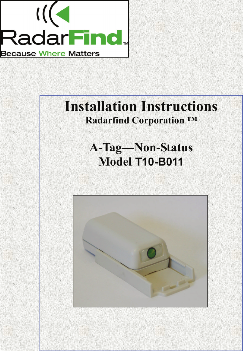12/28/2006                           Radarfind Corporation&mdash; Phone 877 Radarfind&mdash;www.radarfind.com                Installation Instructions Radarfind Corporation &trade;   A-Tag&mdash;Non-Status Model T10-B011 