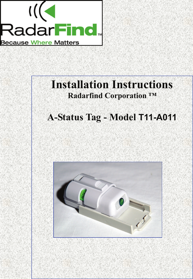 12/28/2006                           Radarfind Corporation&mdash; Phone 877 Radarfind&mdash;www.radarfind.com                Installation Instructions Radarfind Corporation &trade;   A-Status Tag - Model T11-A011 