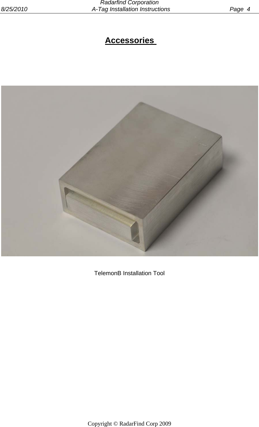  Radarfind Corporation 8/25/2010                                       A-Tag Installation Instructions                                    Page  4   Copyright &copy; RadarFind Corp 2009   Accessories          TelemonB Installation Tool