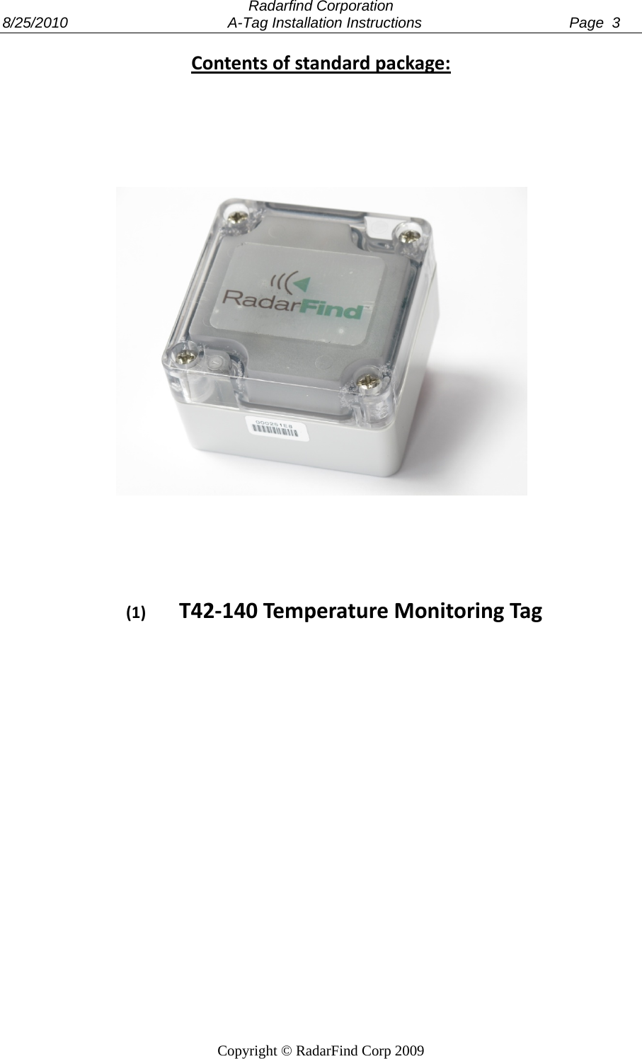  Radarfind Corporation 8/25/2010                                       A-Tag Installation Instructions                                    Page  3   Copyright &copy; RadarFind Corp 2009 Contentsofstandardpackage:(1) T42‐140TemperatureMonitoringTag