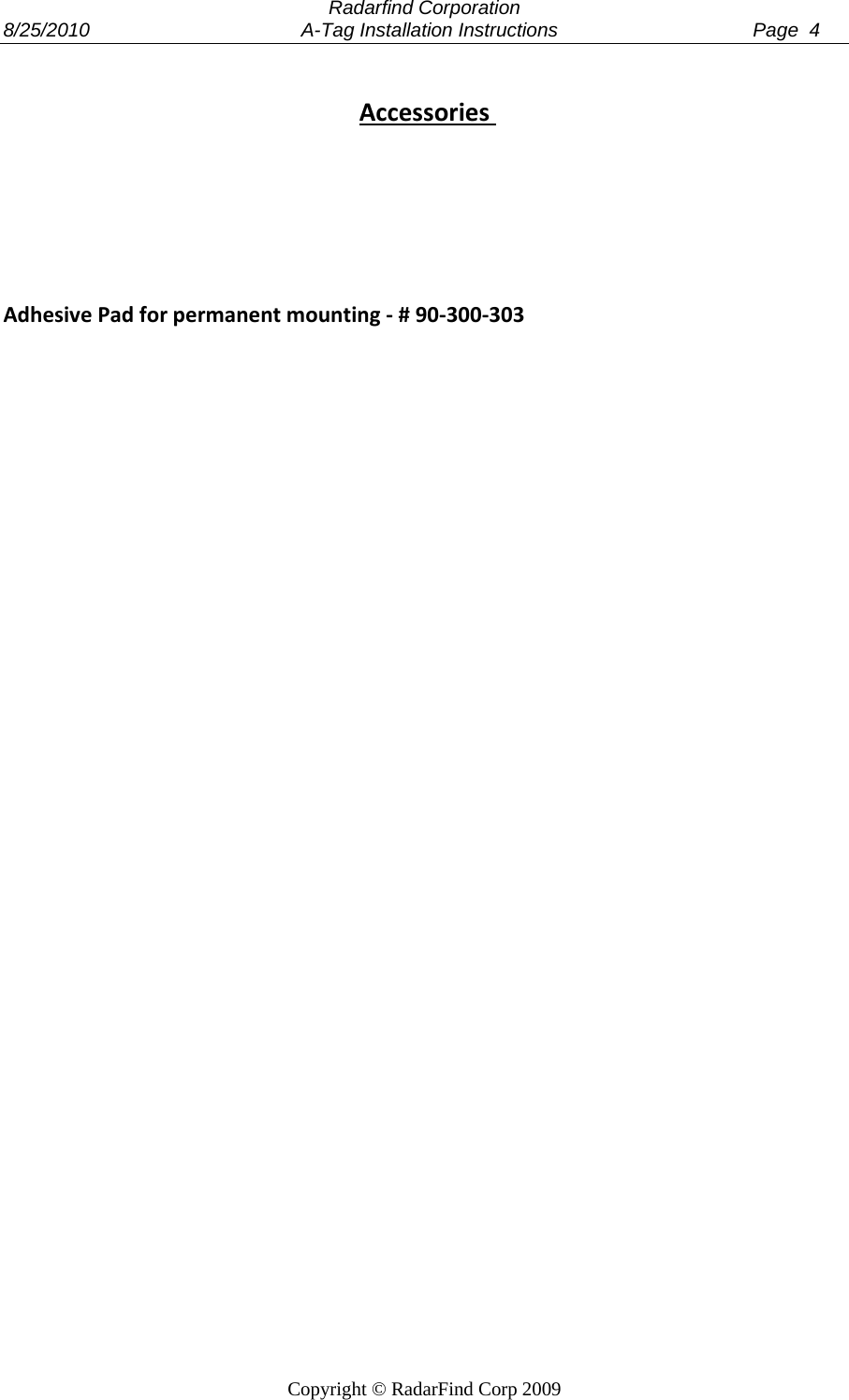  Radarfind Corporation 8/25/2010                                       A-Tag Installation Instructions                                    Page  4   Copyright &copy; RadarFind Corp 2009 AccessoriesAdhesivePadforpermanentmounting‐#90‐300‐303