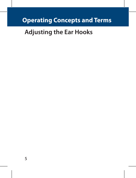 5Operating Concepts and TermsAdjusting the Ear Hooks