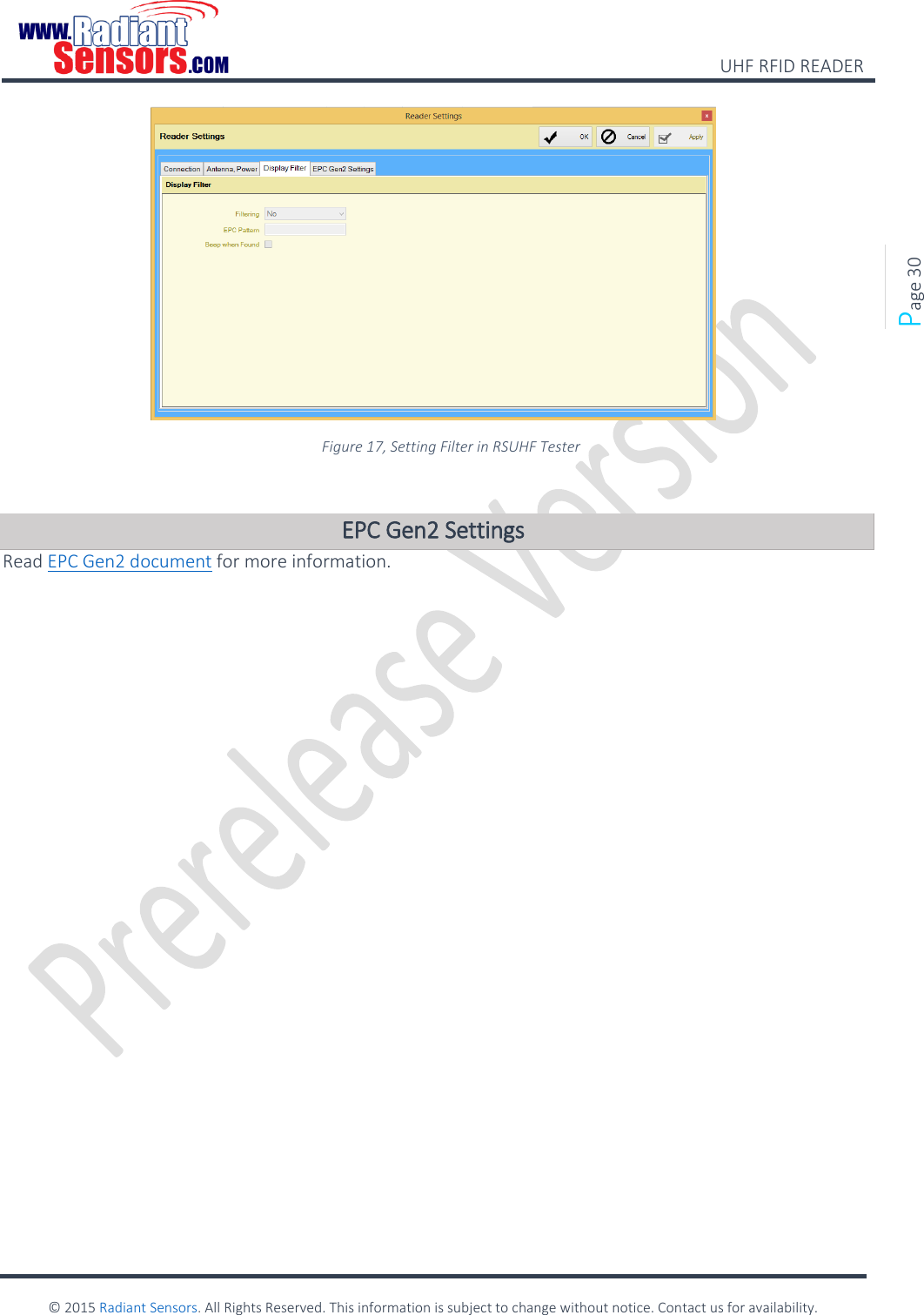    UHF RFID READER    © 2015 Radiant Sensors. All Rights Reserved. This information is subject to change without notice. Contact us for availability.   Page 30  Figure 17, Setting Filter in RSUHF Tester  EPC Gen2 Settings Read EPC Gen2 document for more information.    