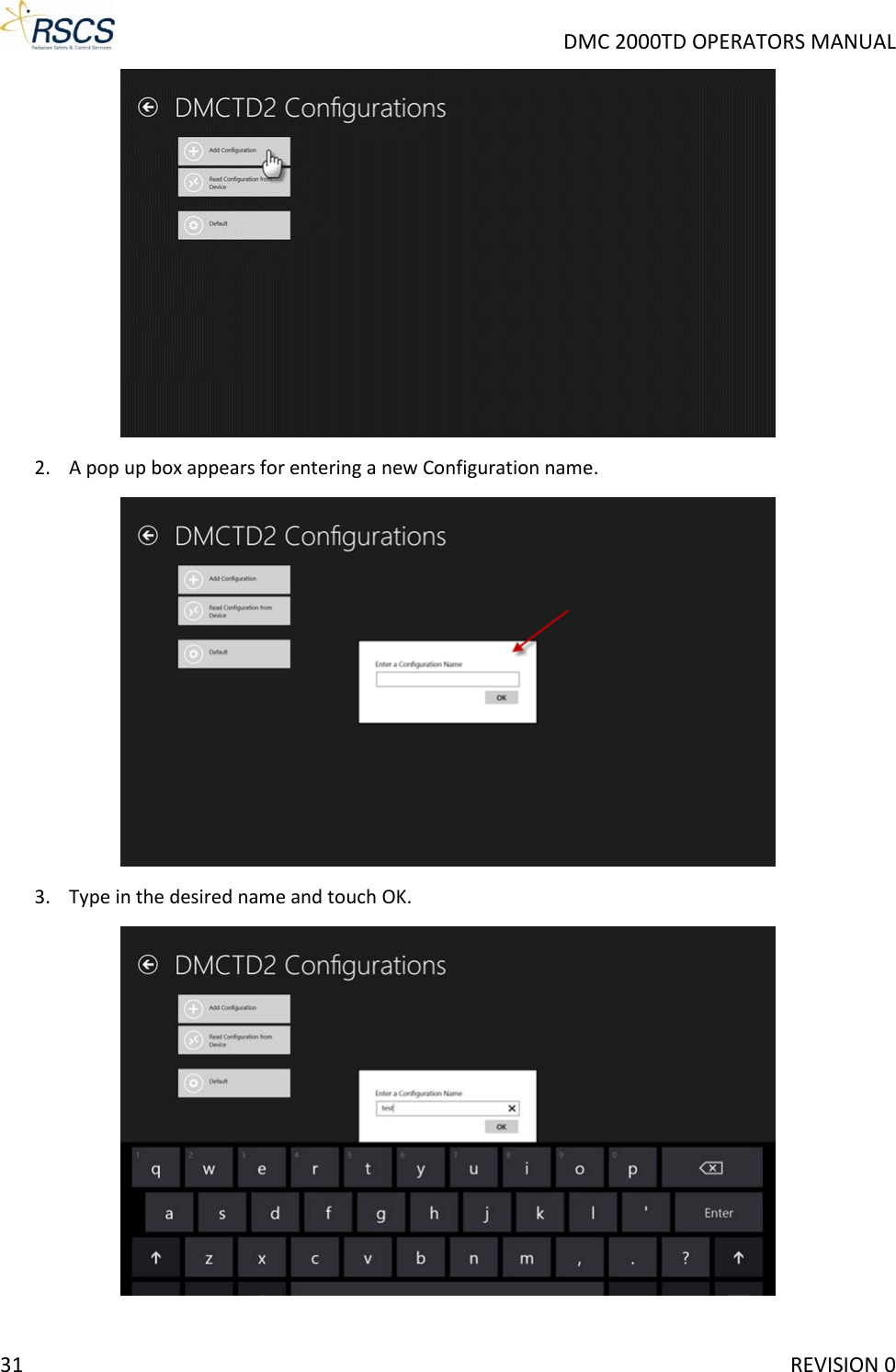     DMC 2000TD OPERATORS MANUAL  2. A pop up box appears for entering a new Configuration name.  3. Type in the desired name and touch OK.  31     REVISION 0 