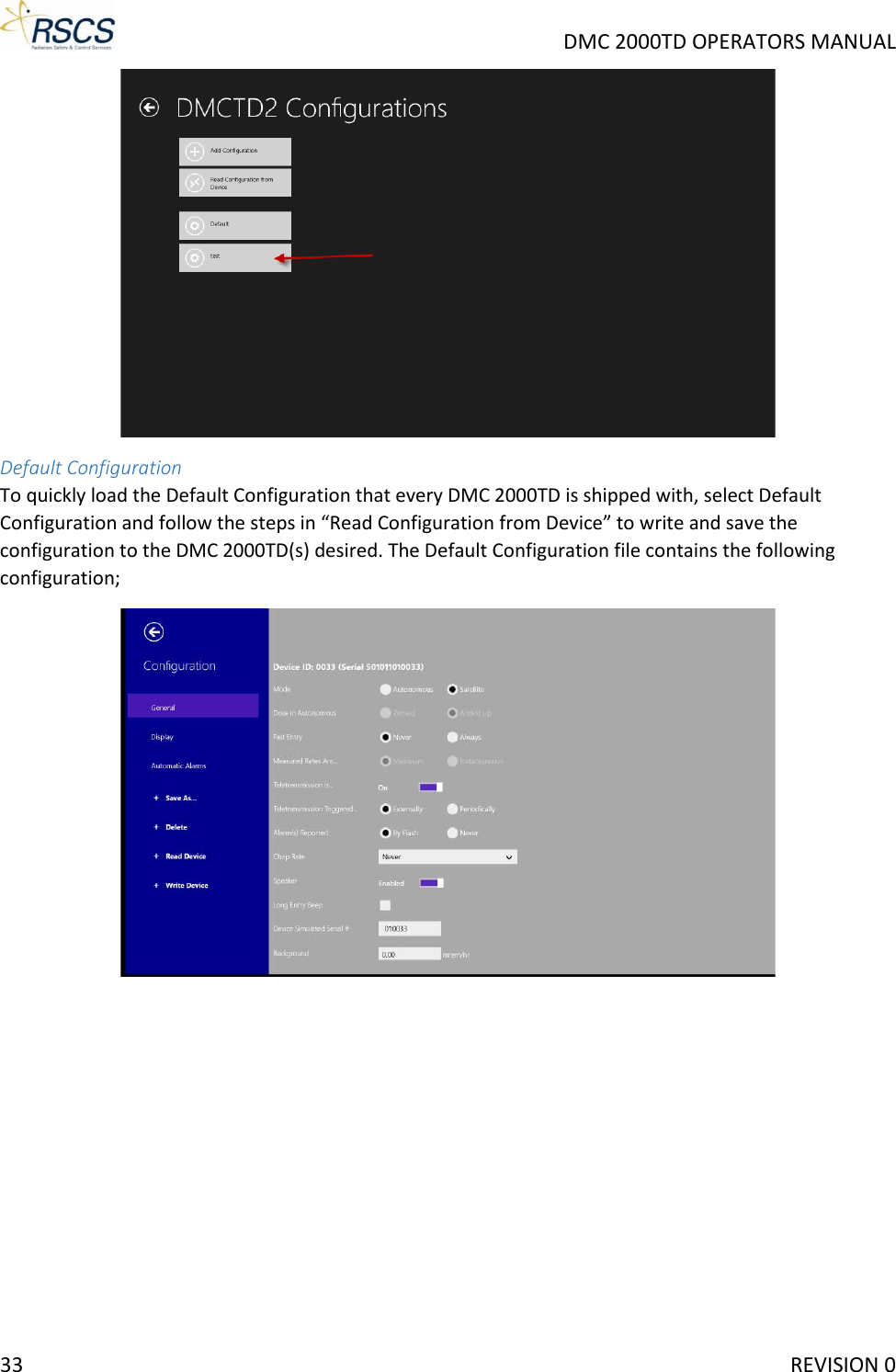     DMC 2000TD OPERATORS MANUAL  Default Configuration To quickly load the Default Configuration that every DMC 2000TD is shipped with, select Default Configuration and follow the steps in “Read Configuration from Device” to write and save the configuration to the DMC 2000TD(s) desired. The Default Configuration file contains the following configuration;  33     REVISION 0 