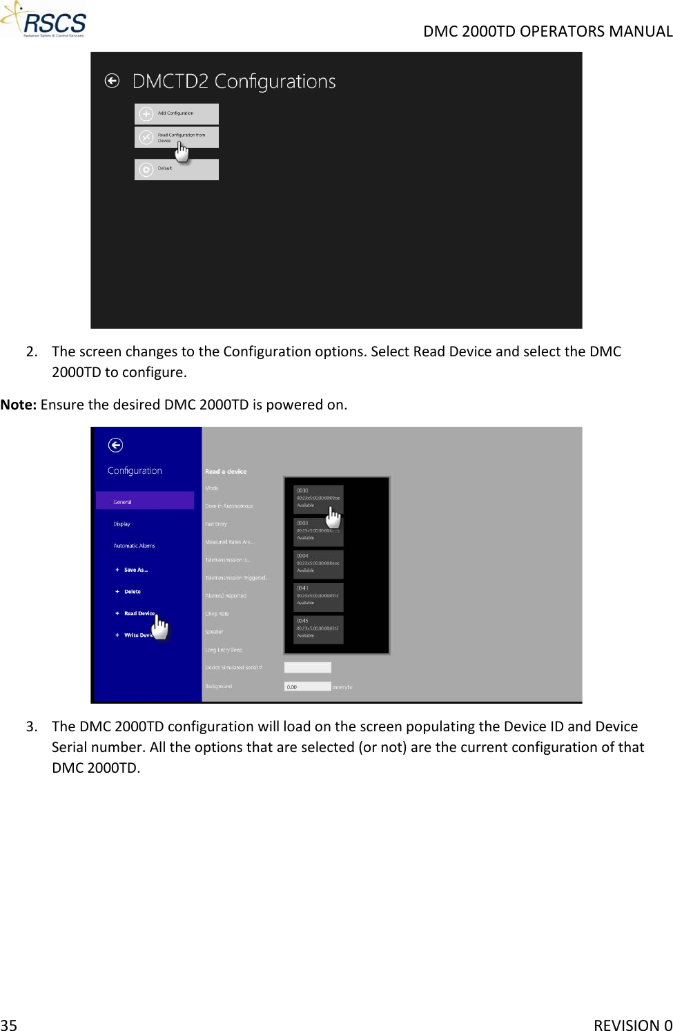     DMC 2000TD OPERATORS MANUAL  2. The screen changes to the Configuration options. Select Read Device and select the DMC 2000TD to configure. Note: Ensure the desired DMC 2000TD is powered on.  3. The DMC 2000TD configuration will load on the screen populating the Device ID and Device Serial number. All the options that are selected (or not) are the current configuration of that DMC 2000TD. 35     REVISION 0 