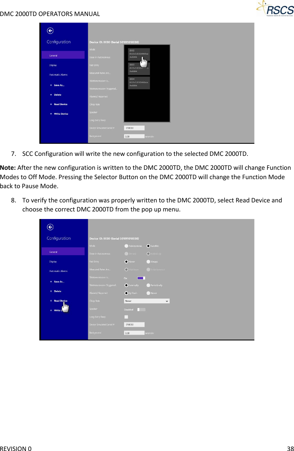 DMC 2000TD OPERATORS MANUAL      7. SCC Configuration will write the new configuration to the selected DMC 2000TD. Note: After the new configuration is written to the DMC 2000TD, the DMC 2000TD will change Function Modes to Off Mode. Pressing the Selector Button on the DMC 2000TD will change the Function Mode back to Pause Mode. 8. To verify the configuration was properly written to the DMC 2000TD, select Read Device and choose the correct DMC 2000TD from the pop up menu.  REVISION 0    38 